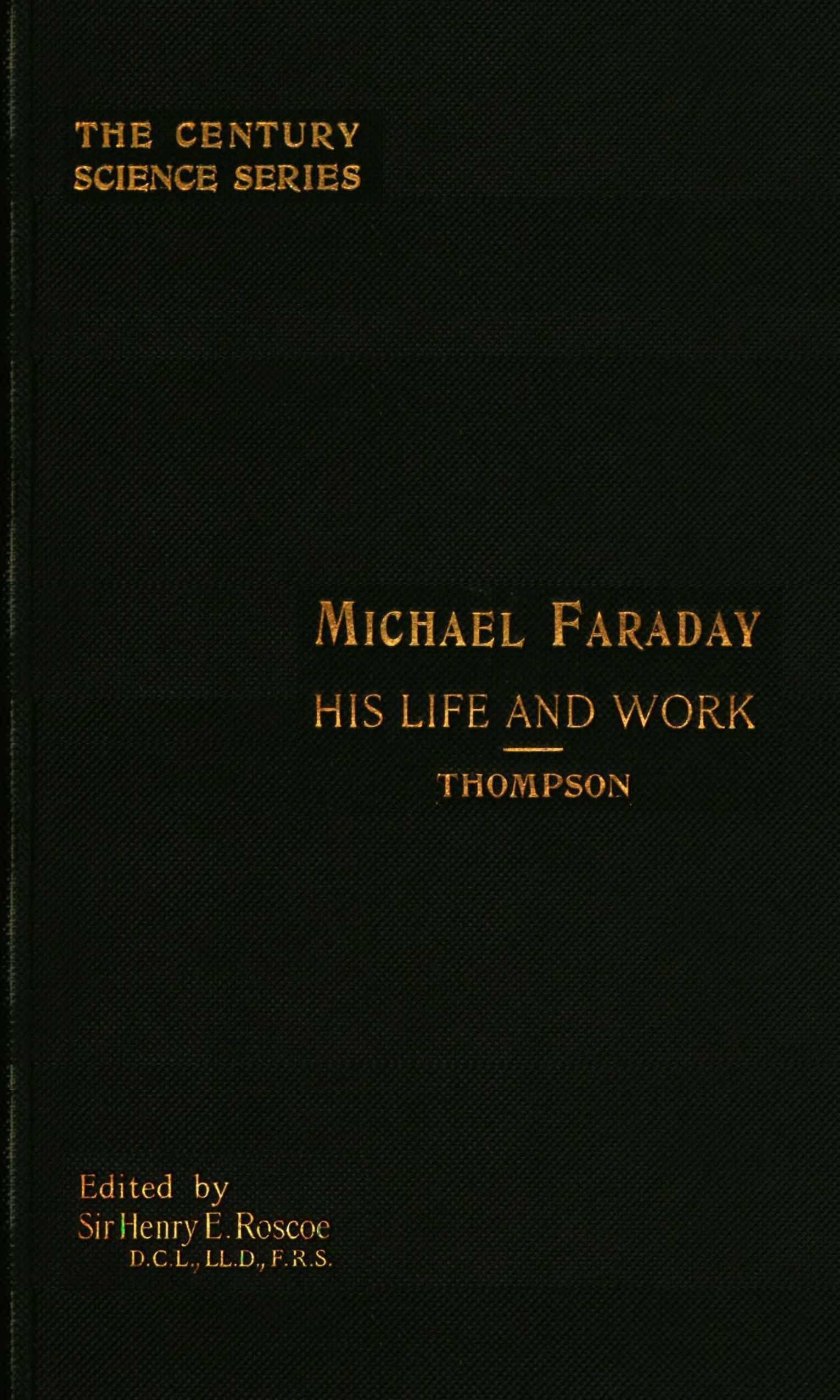 Michael Faraday, His Life and Work