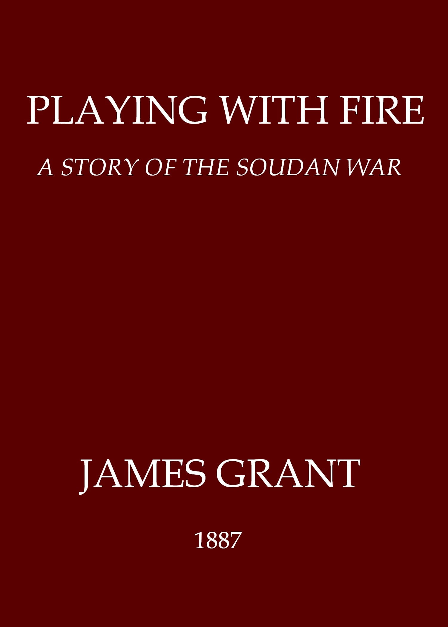Playing with Fire: A Story of the Soudan War