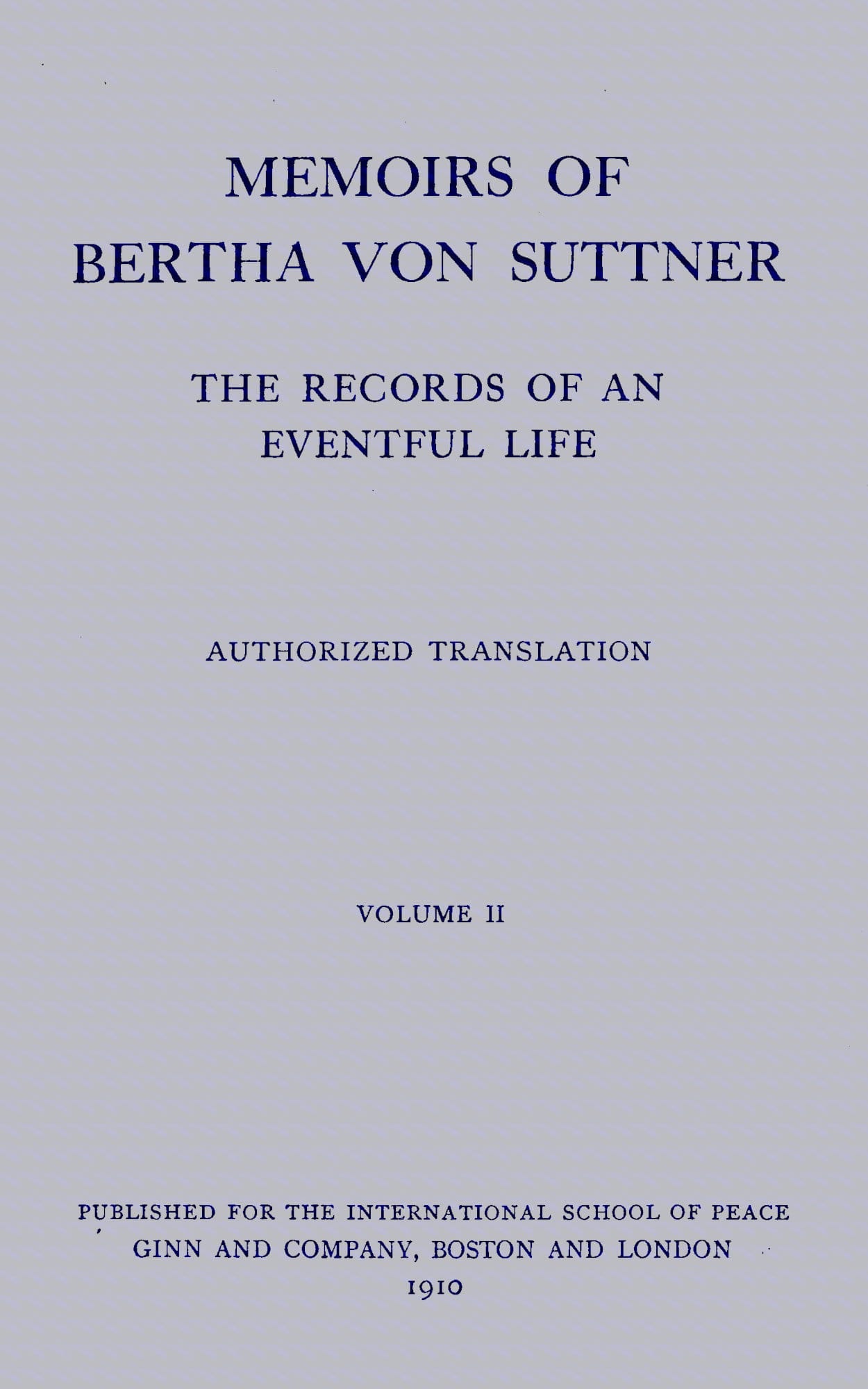Memoirs of Bertha von Suttner: The Records of an Eventful Life (Vol. 2 of 2)