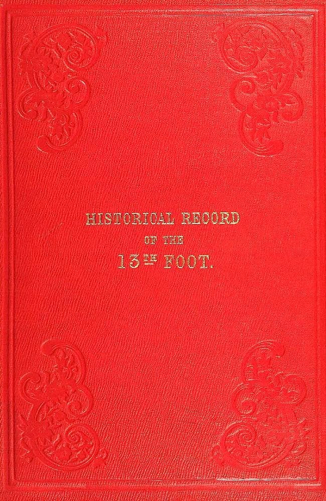 Historical record of the Thirteenth, First Somerset, or the Prince Albert's…