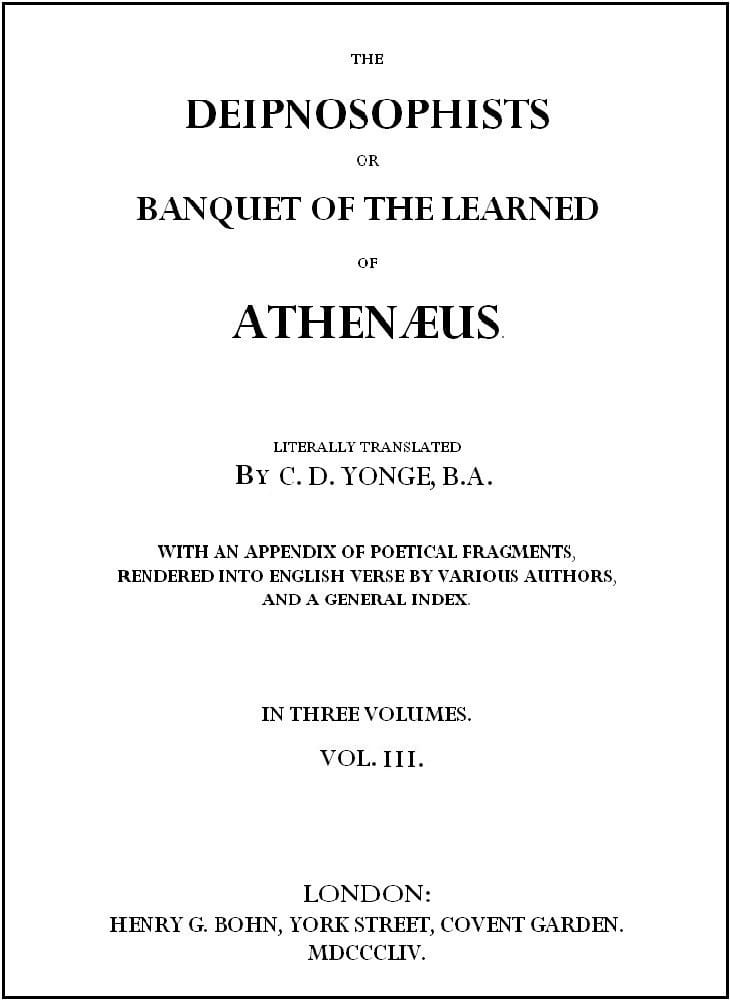The Deipnosophists; or, Banquet of the Learned of Athenæus, Vol. 3 (of 3)