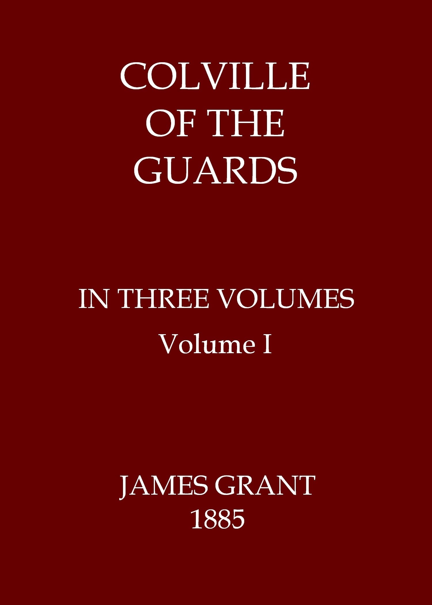 Colville of the Guards, Volume 1 (of 3)