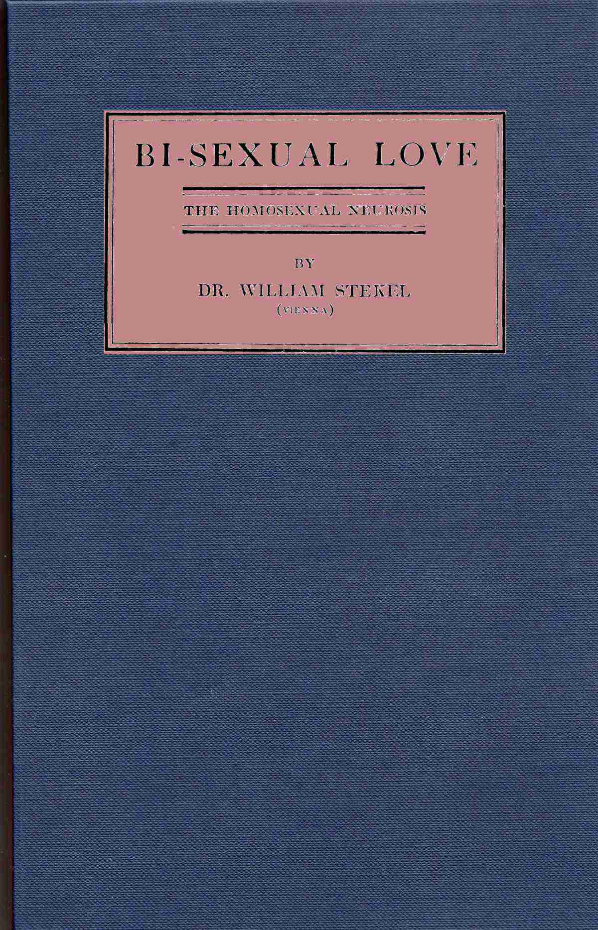 Bi-sexual love; the homosexual neurosis