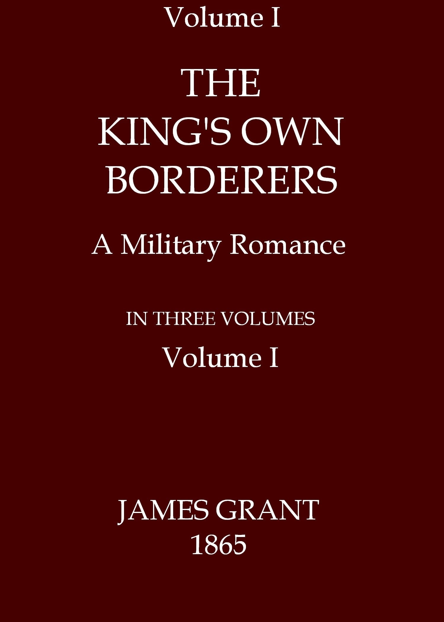The King's Own Borderers: A Military Romance, Volume 1 (of 3)