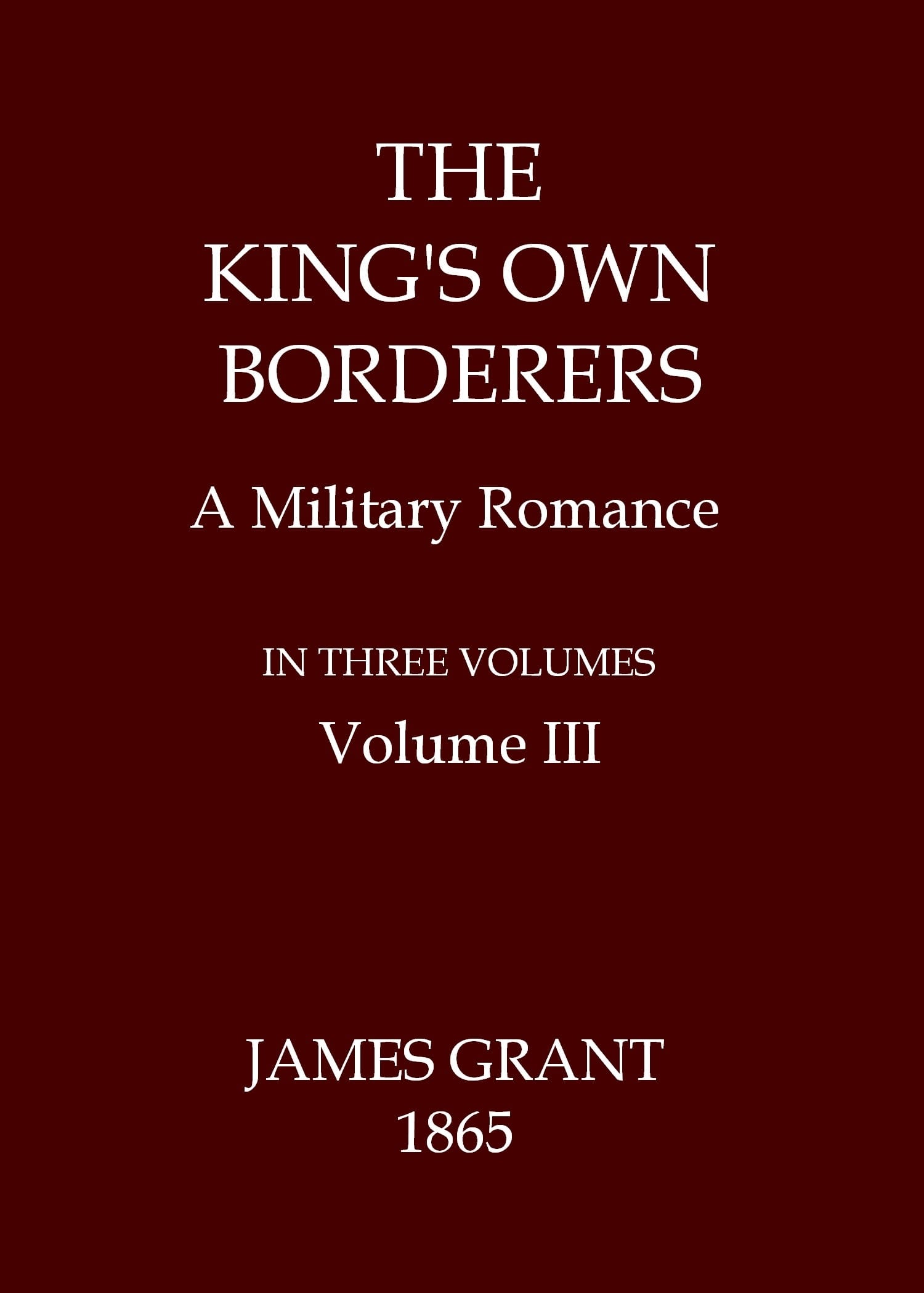 The King's Own Borderers: A Military Romance, Volume 3 (of 3)