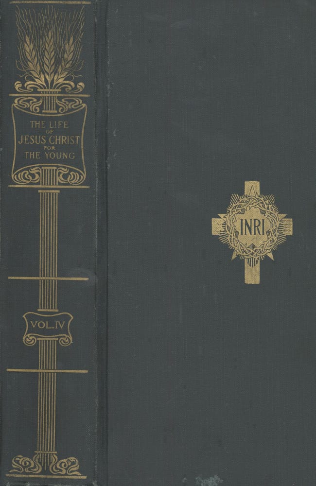 The Life of Jesus Christ for the Young, Vol. 4and His Life Depicted in a Gallery of Eighty Paintings