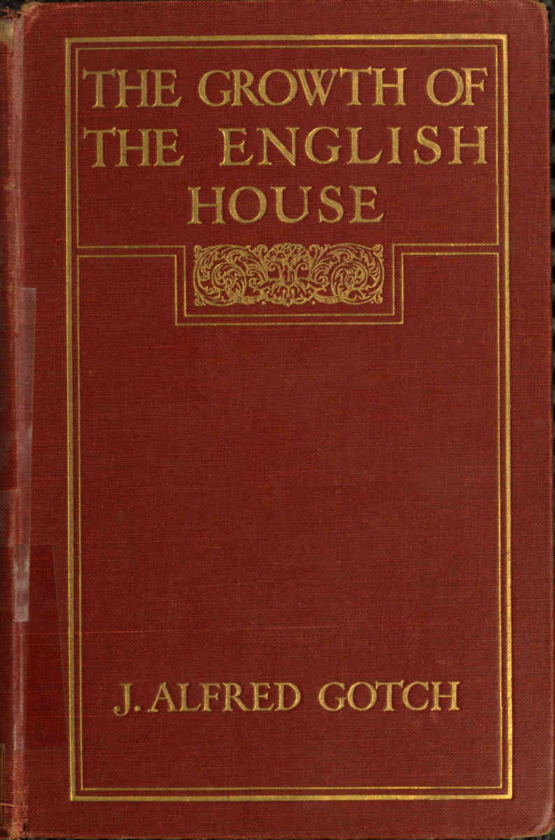 The Growth of the English House: A Short History of Its Architectural Development from 1100 to 1800