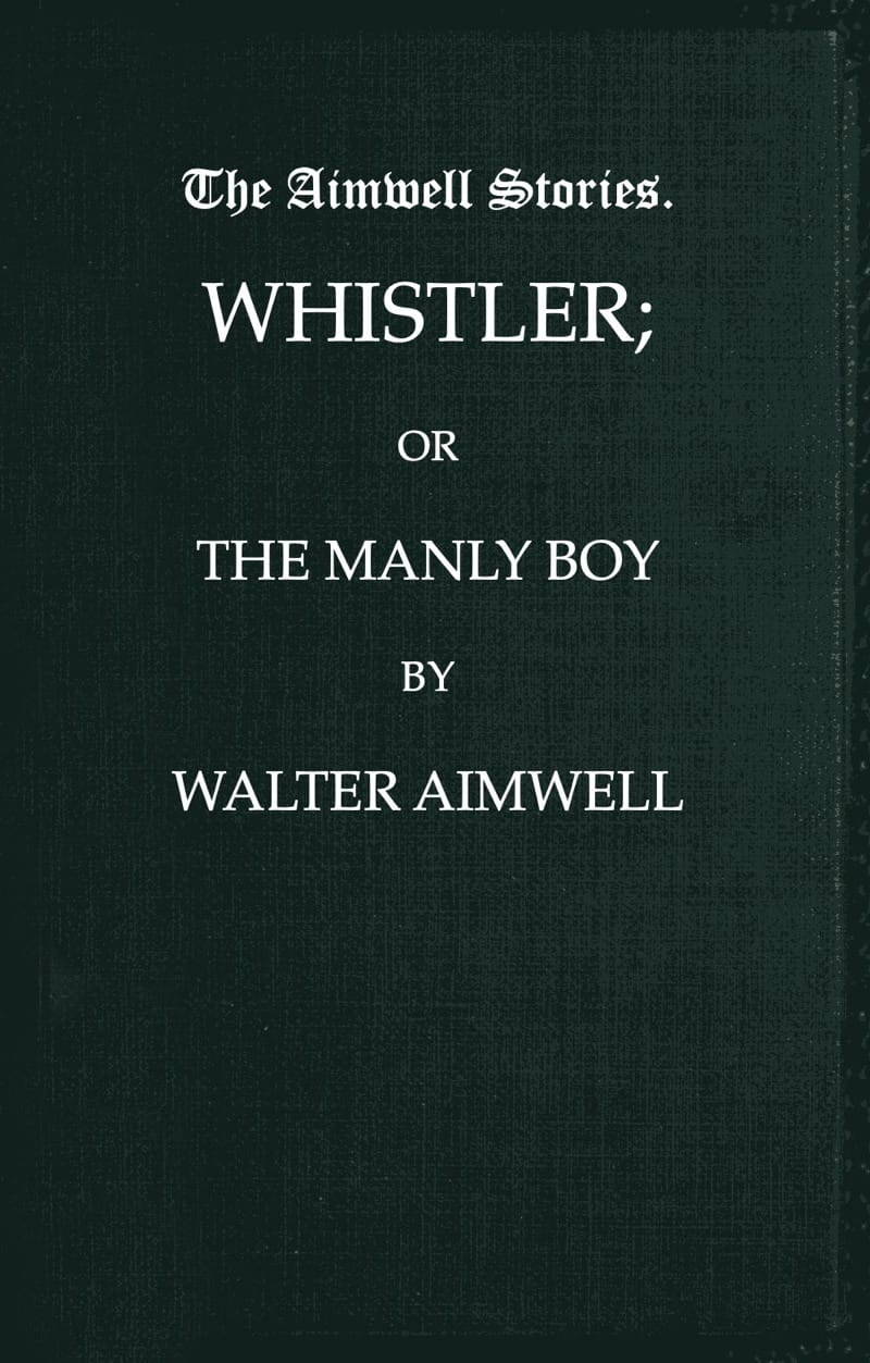 Whistler; Or, The Manly Boy