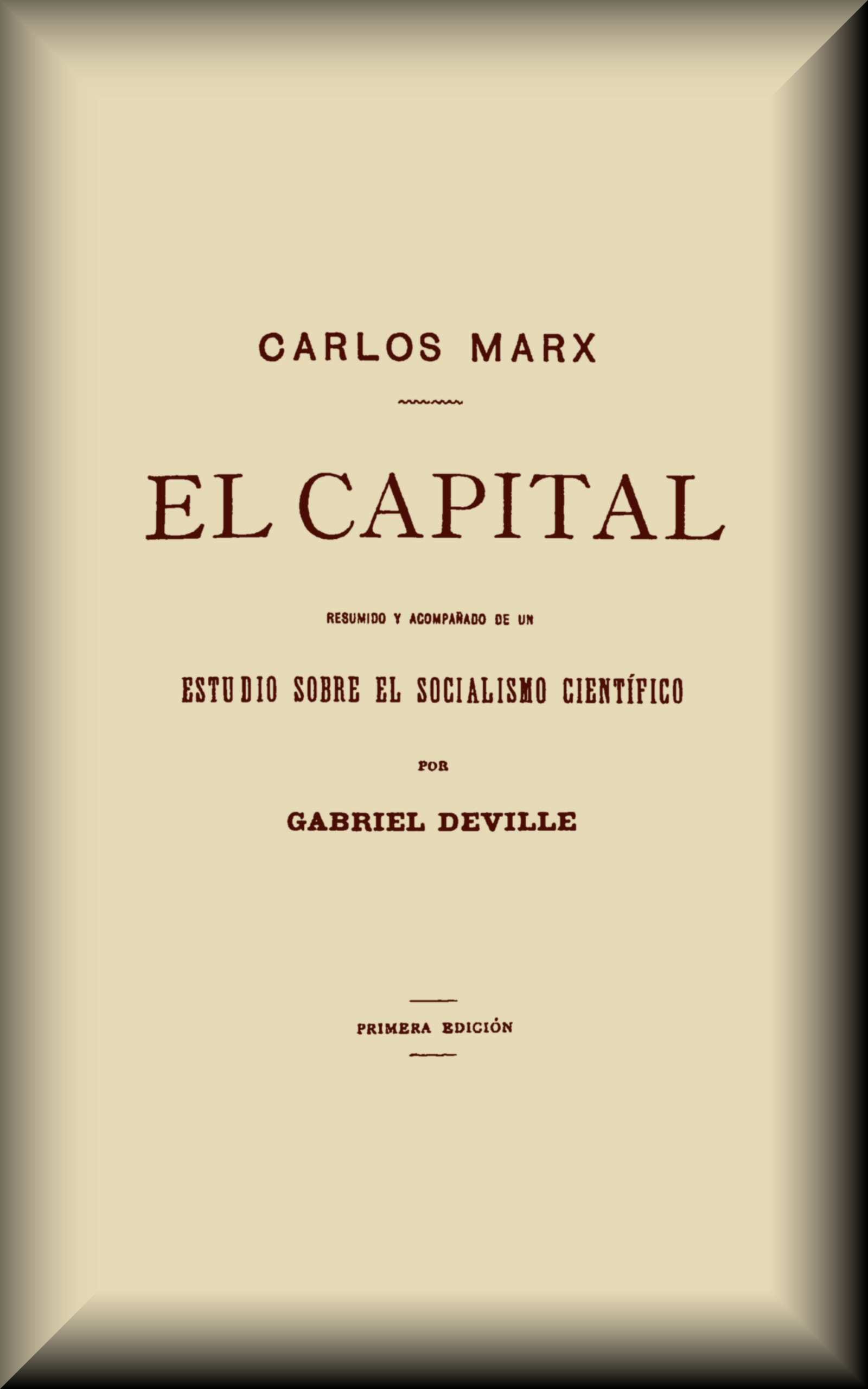 El Capital: Resumido Y Acompañado De UN Estudio Sobre El Socialismo Científico