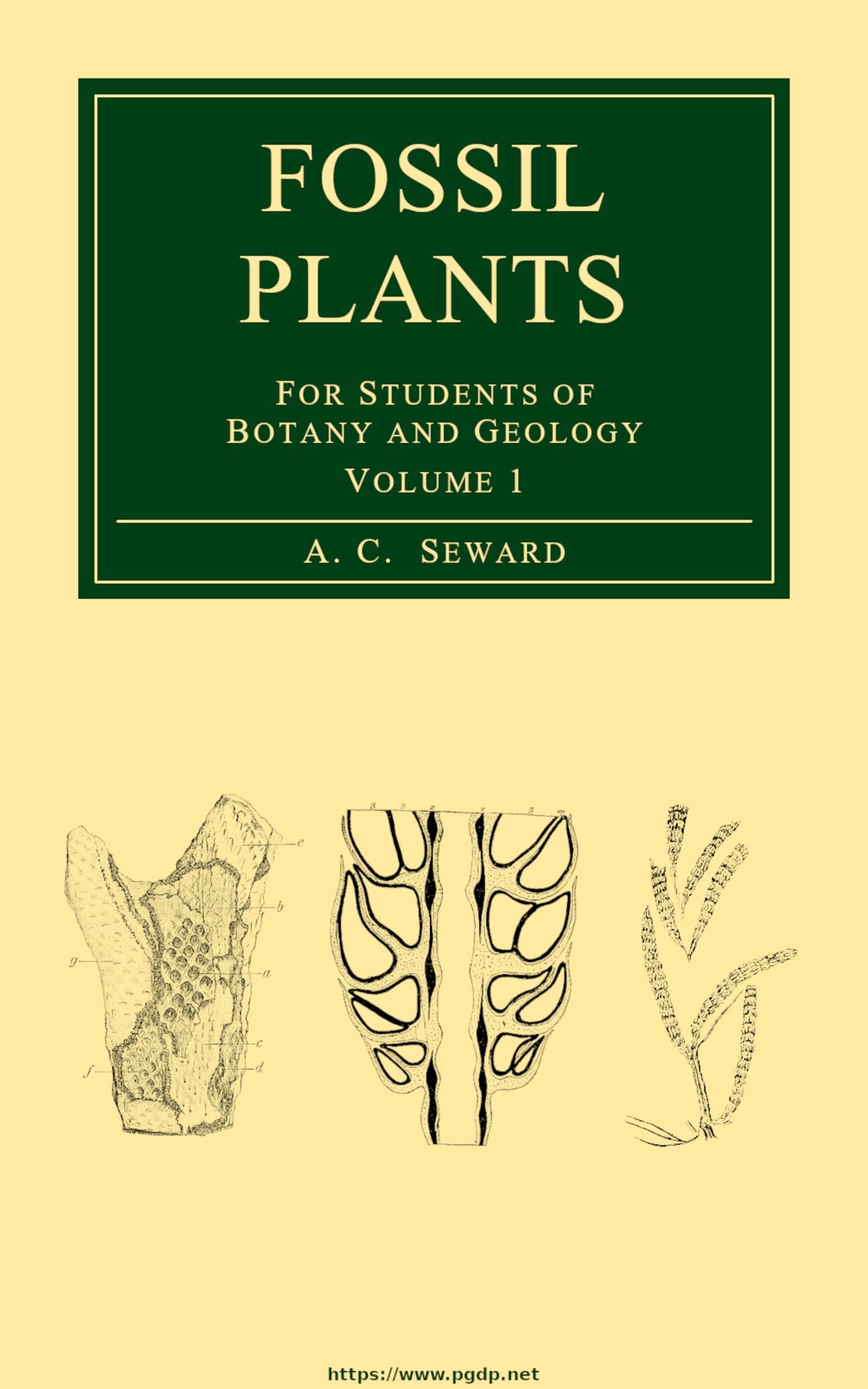 Fossil Plants, Vol. 1: [A Text-book] for Students of Botany and Geology