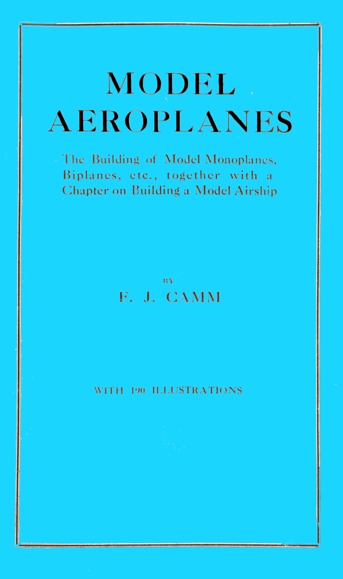Model Aeroplanes: The Building of Model Monoplanes, Biplanes, Etc., Together with a Chapter on Building a Model Airship