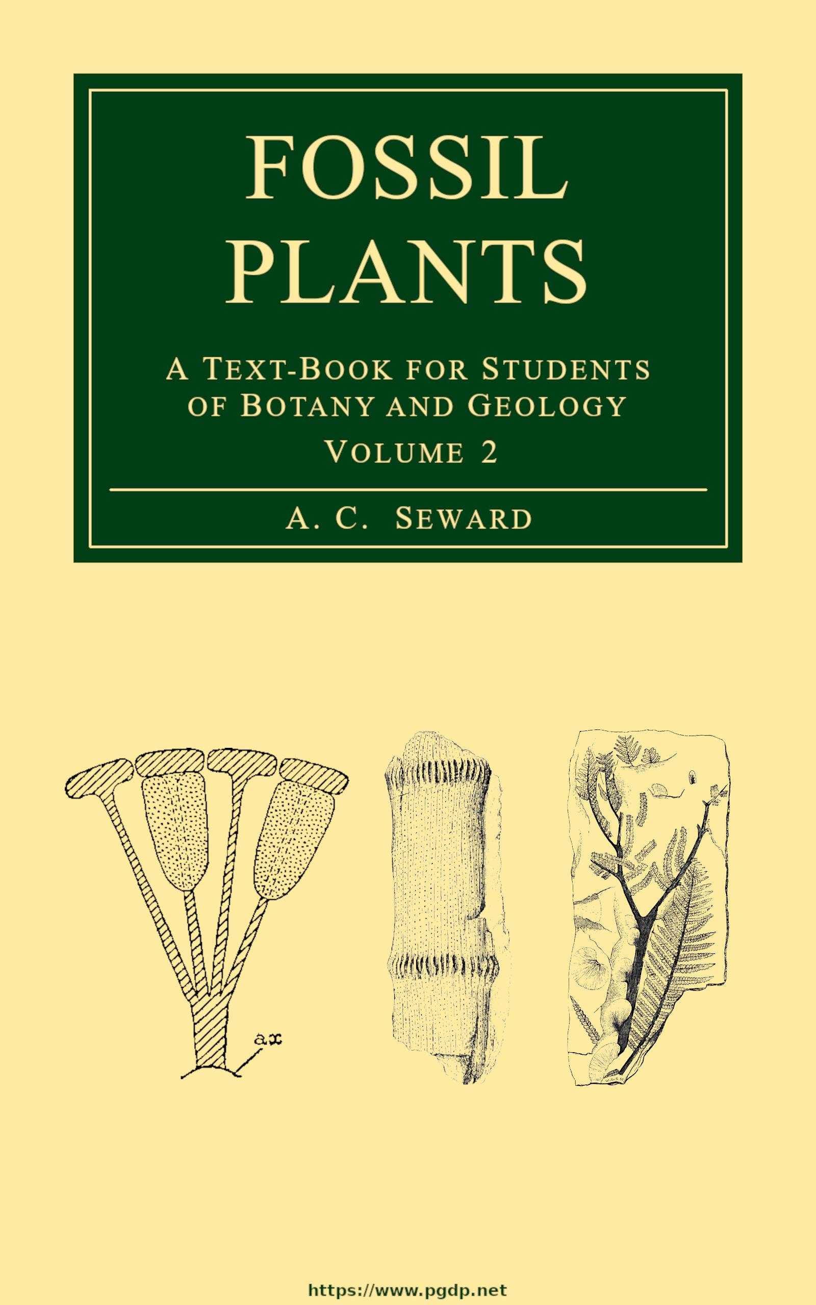 Fossil Plants, Vol. 2: A Text-Book for Students of Botany and Geology