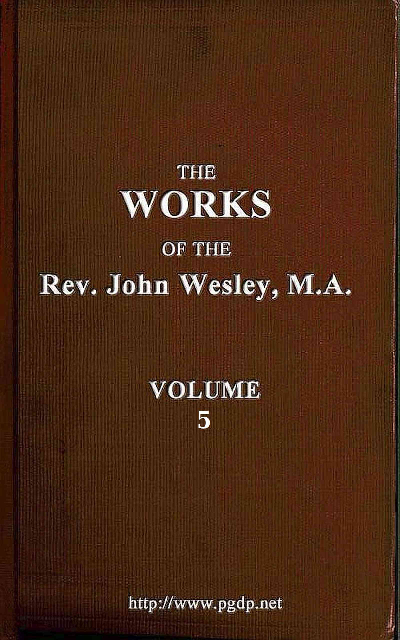 The Works of the Rev. John Wesley, Vol. 05 (of 32)