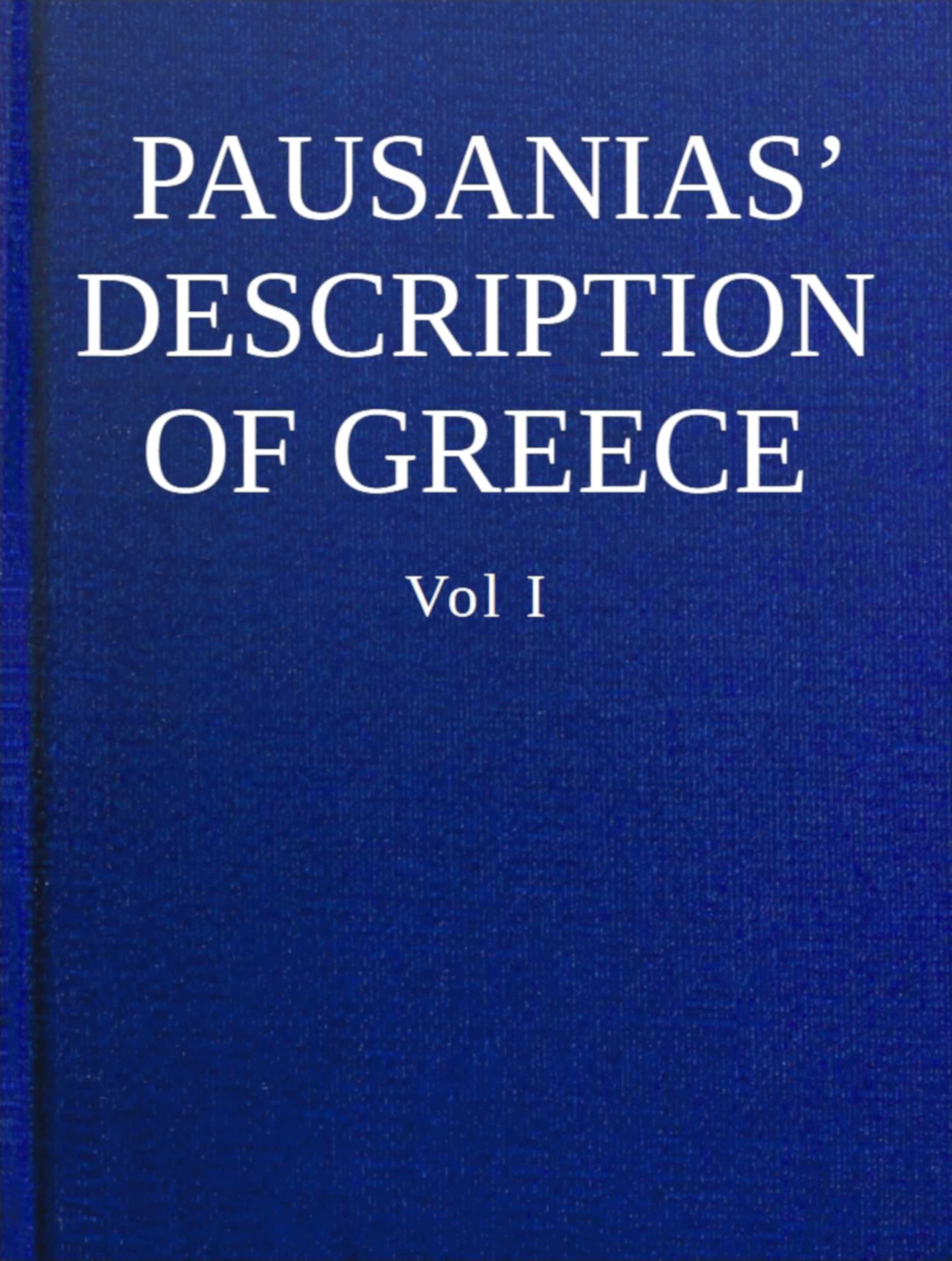 Pausanias' Description of Greece, Volume I.