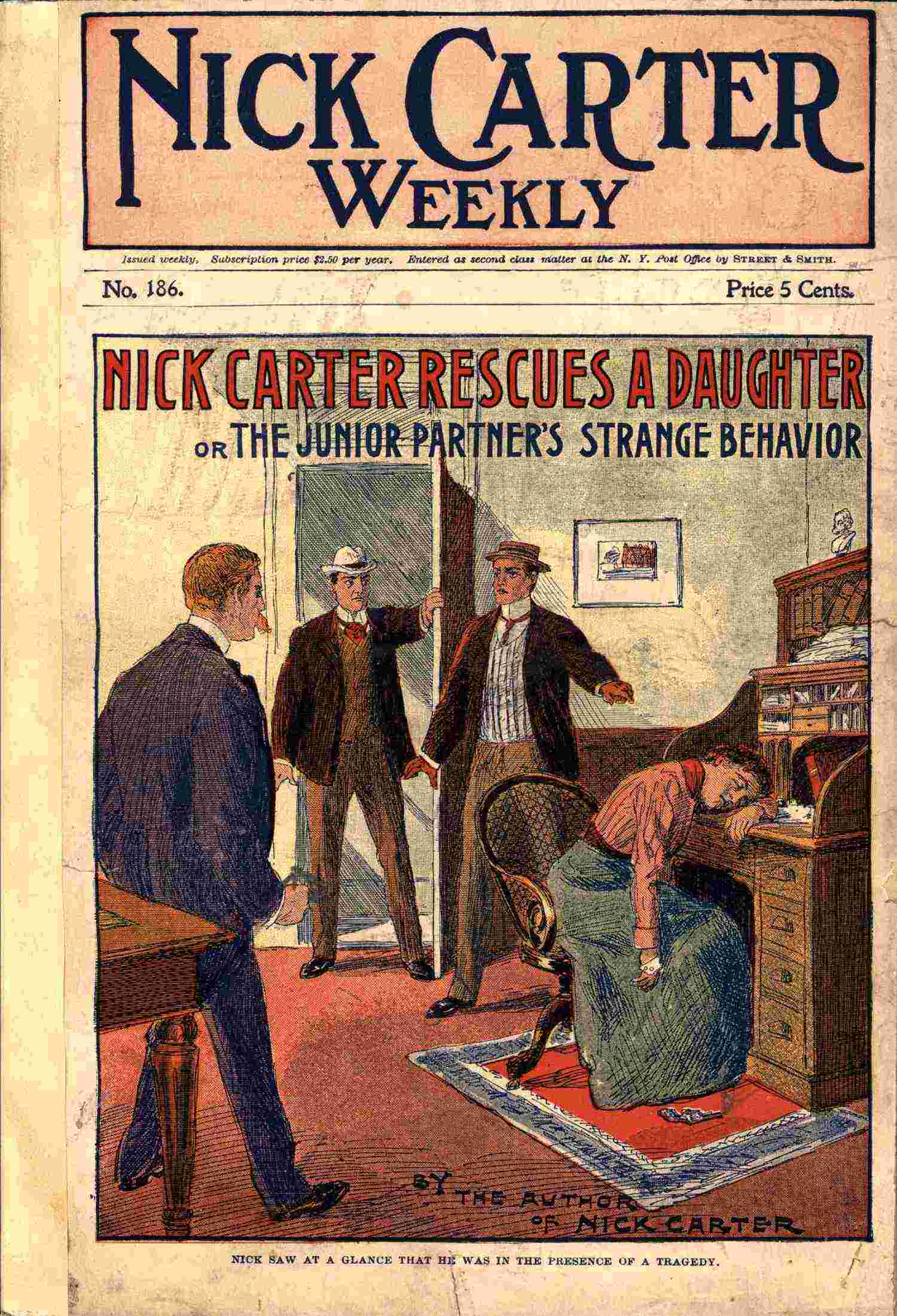 Nick Carter Weekly  No. 186, July 21, 1900: Nick Carter Rescues a Daughter; Or, The Junior Partner's Strange Behavior.