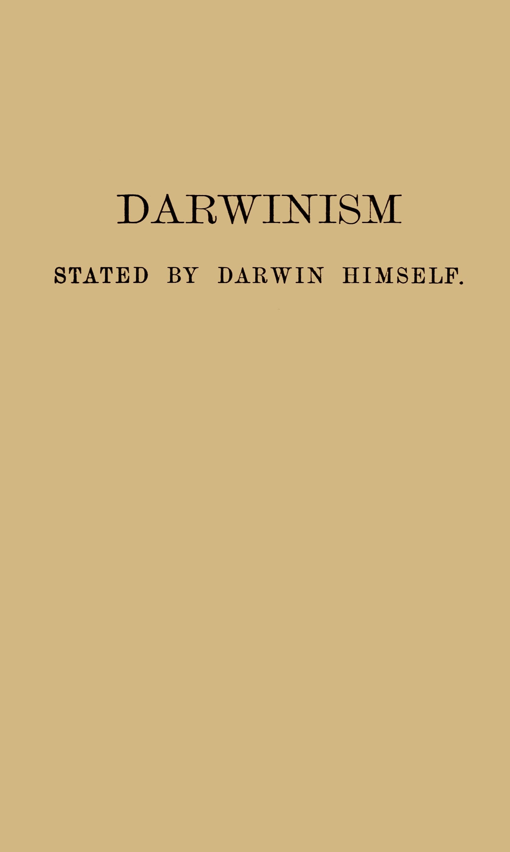Darwinism Stated by Darwin Himselfcharacteristic Passages from the Writings of Charles Darwin