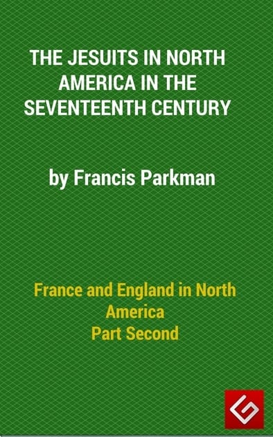 France and England in North America, Part II: The Jesuits in North America in the Seventeenth Century