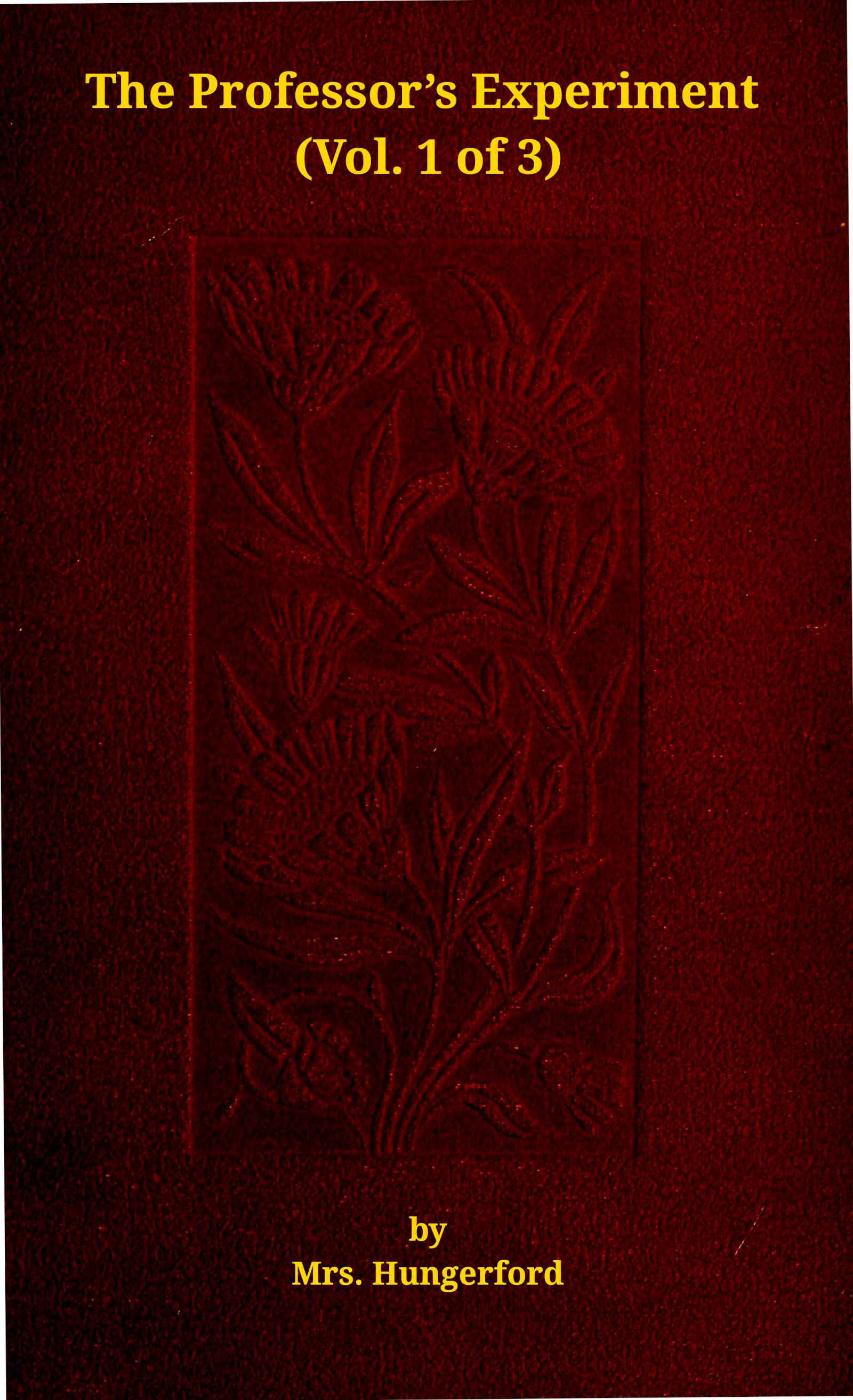 The Professor's Experiment: A Novel, Vol. 1 (of 3)