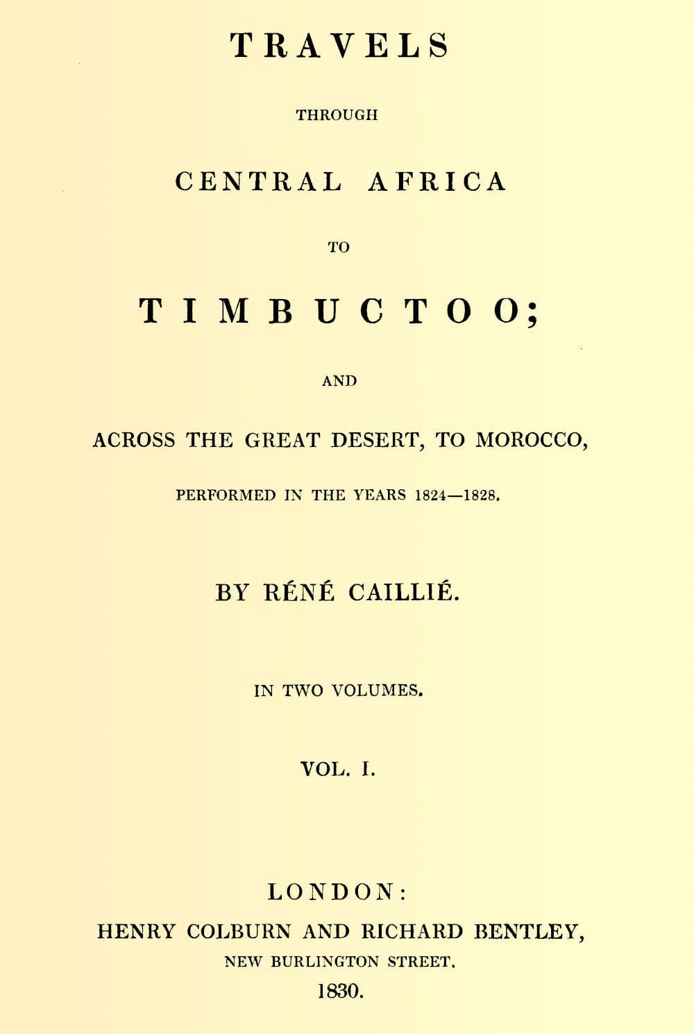 Travels Through Central Africa to Timbuctoo; And Across the Great Desert, to Morocco, Performed in the Years 1824-1828, Vol. 1 (of 2)