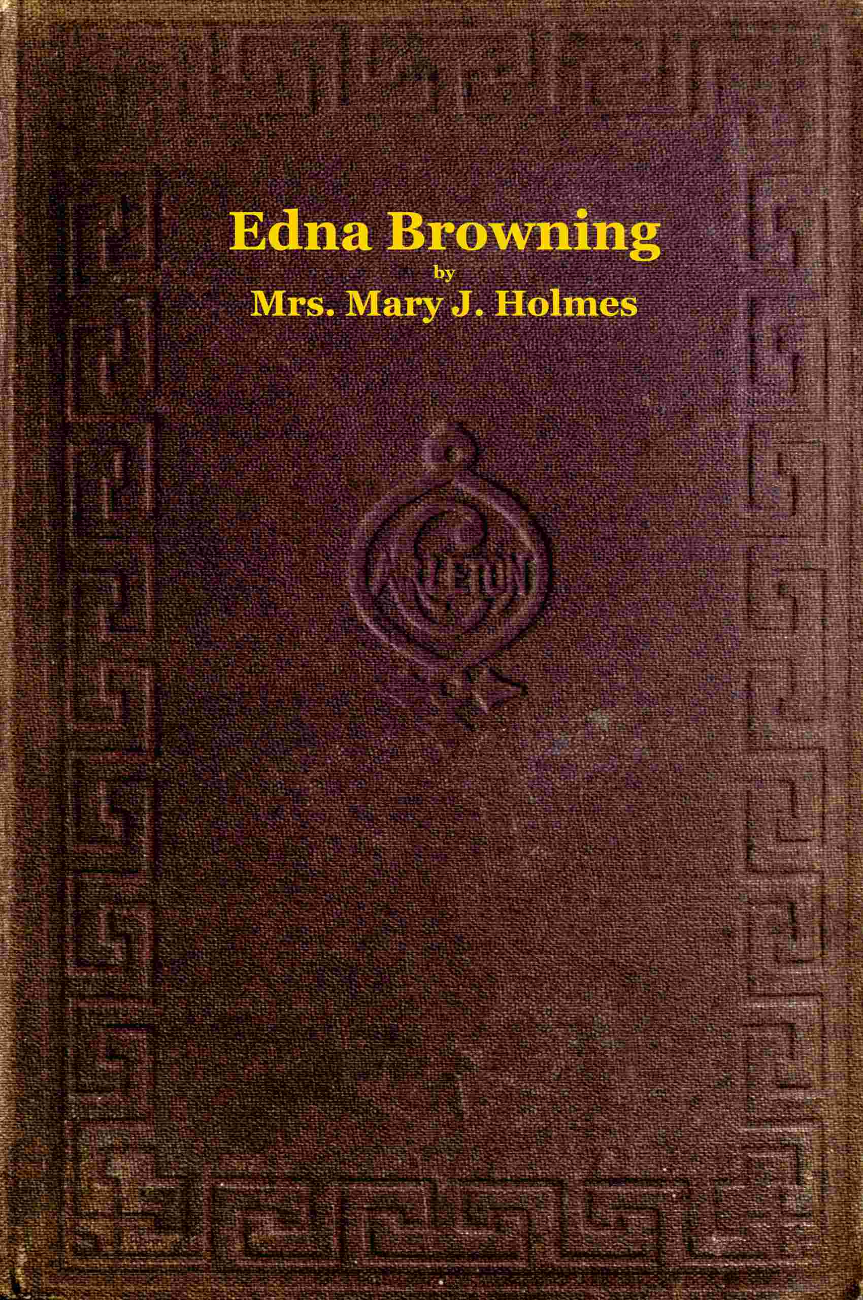 Edna Browning;  Or, The Leighton Homestead. a Novel