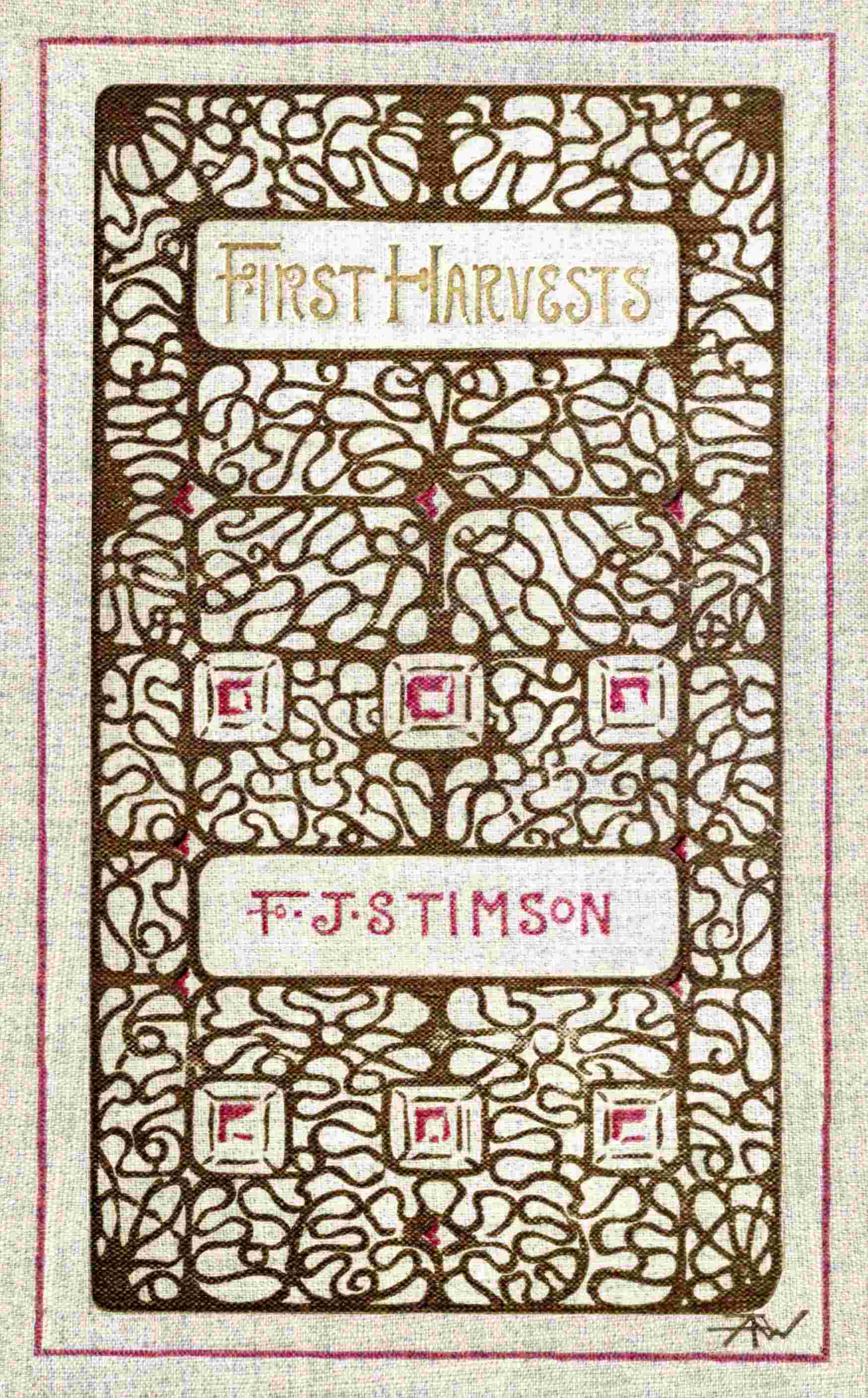 First Harvests: An Episode in the Life of Mrs. Levison Gower: A Satire Without a Moral