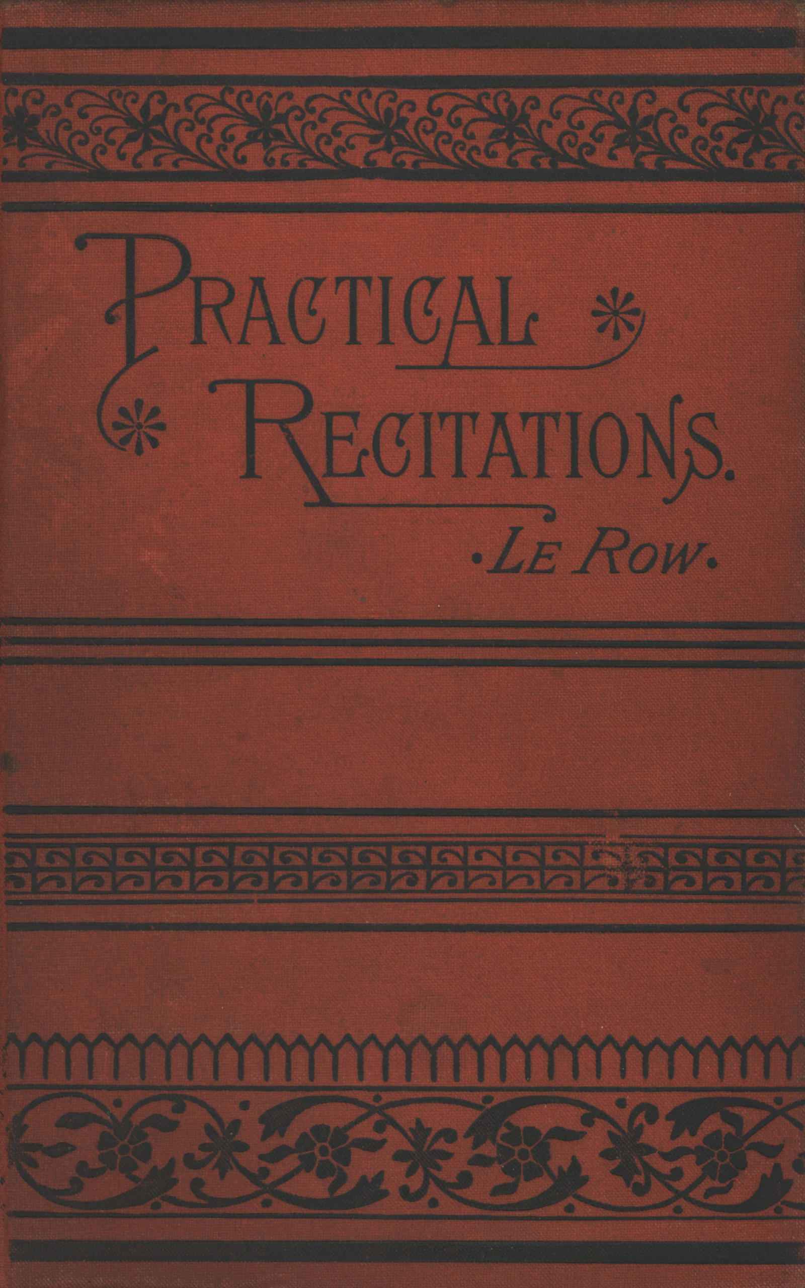 Practical Recitations Selections for Literary Exercises Appropriate for Reception-Days, Holidays, Poets' Birthdays, Etc.