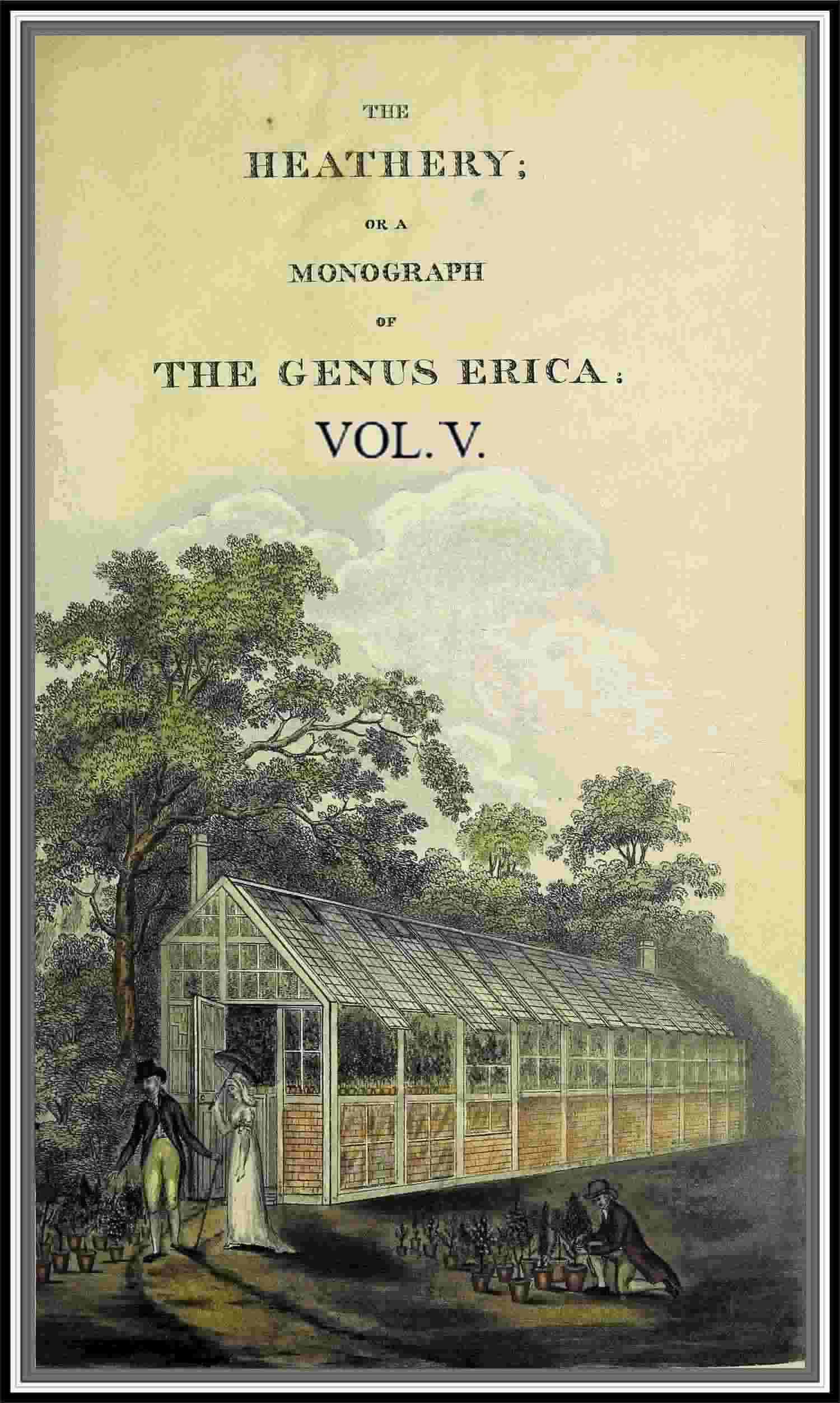 The Heathery; Or, a Monograph of the Genus Erica. Vol. 5