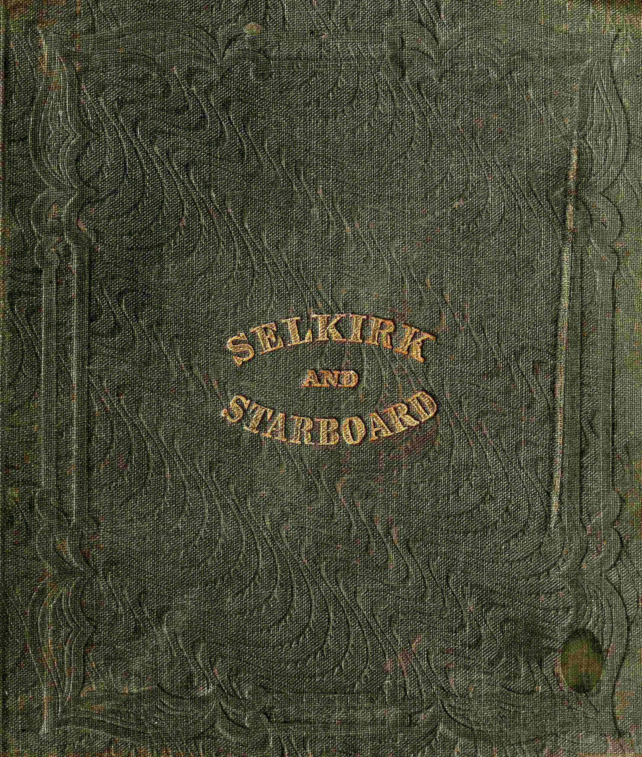 The Life and Adventures of Alexander Selkirk, the Real Robinson Crusoe: A Narrative Founded on Facts. History of the Wanderings of Tom Starboard.