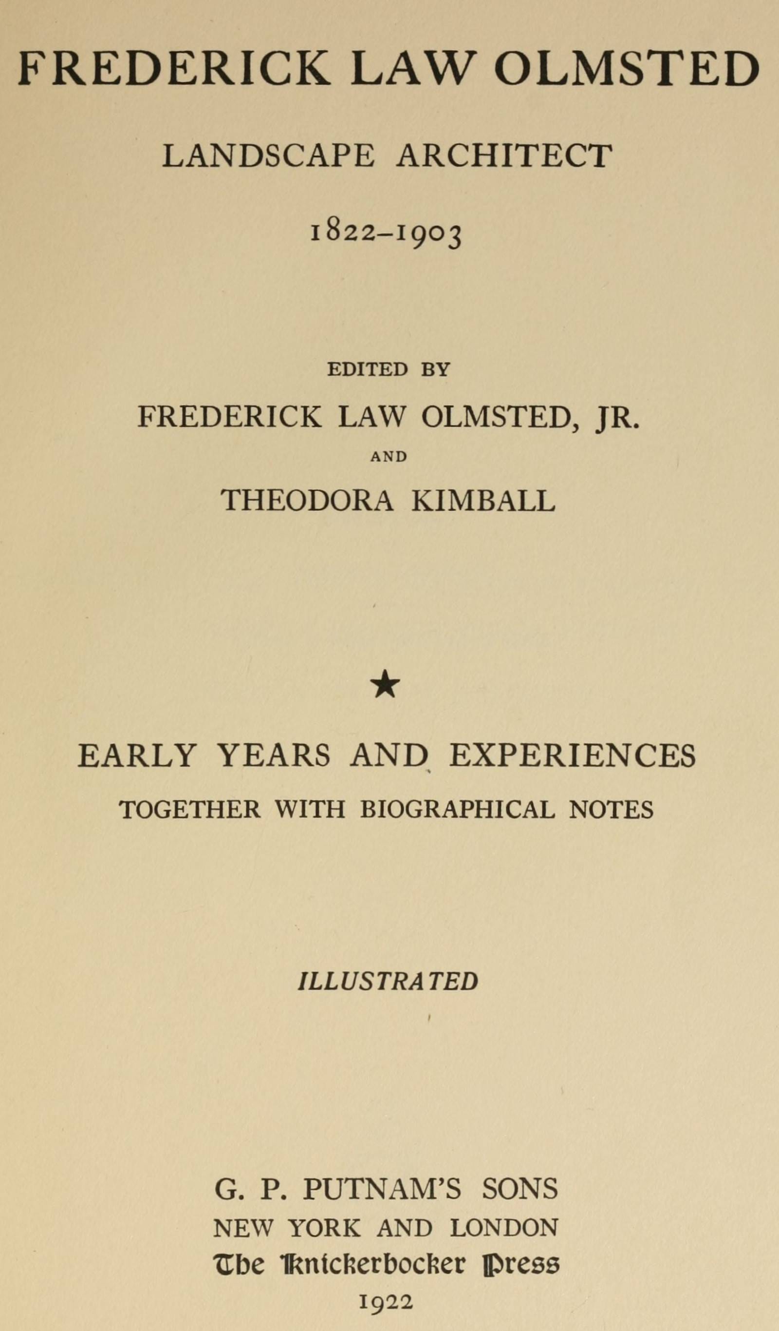 Frederick Law Olmsted: Landscape Architect. Vol. 1, Early Years and Experiences, Together with Biographical Notes.