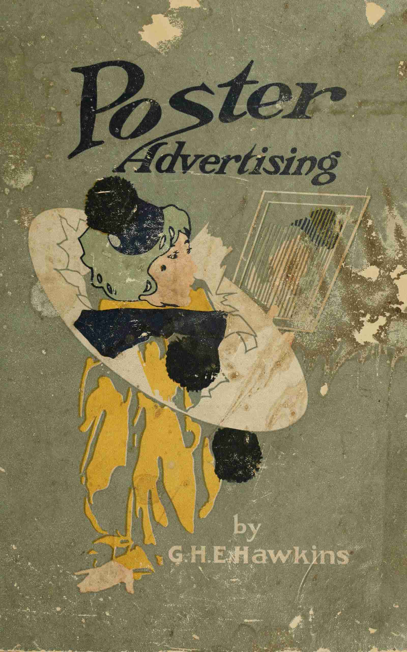 Poster Advertising: Being a Talk on the Subject of Posting as an Advertising Medium, with Helpful Hints and Sensible Suggestions to Poster Advertisers, and with Thirty-Two Pages of Full Color Reproductions of Posters Used by National Advertisers