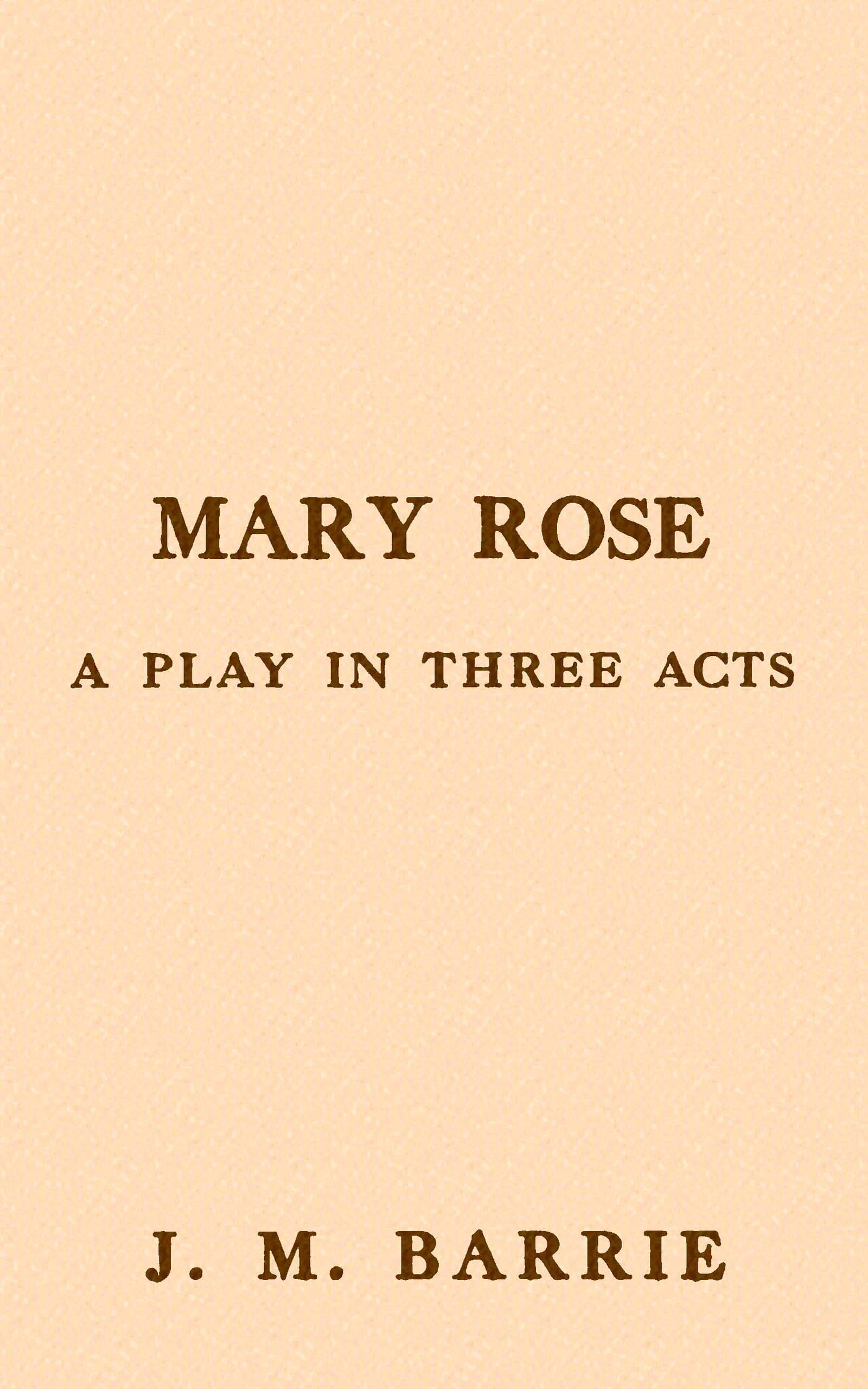 Mary Rose: A Play in Three Acts