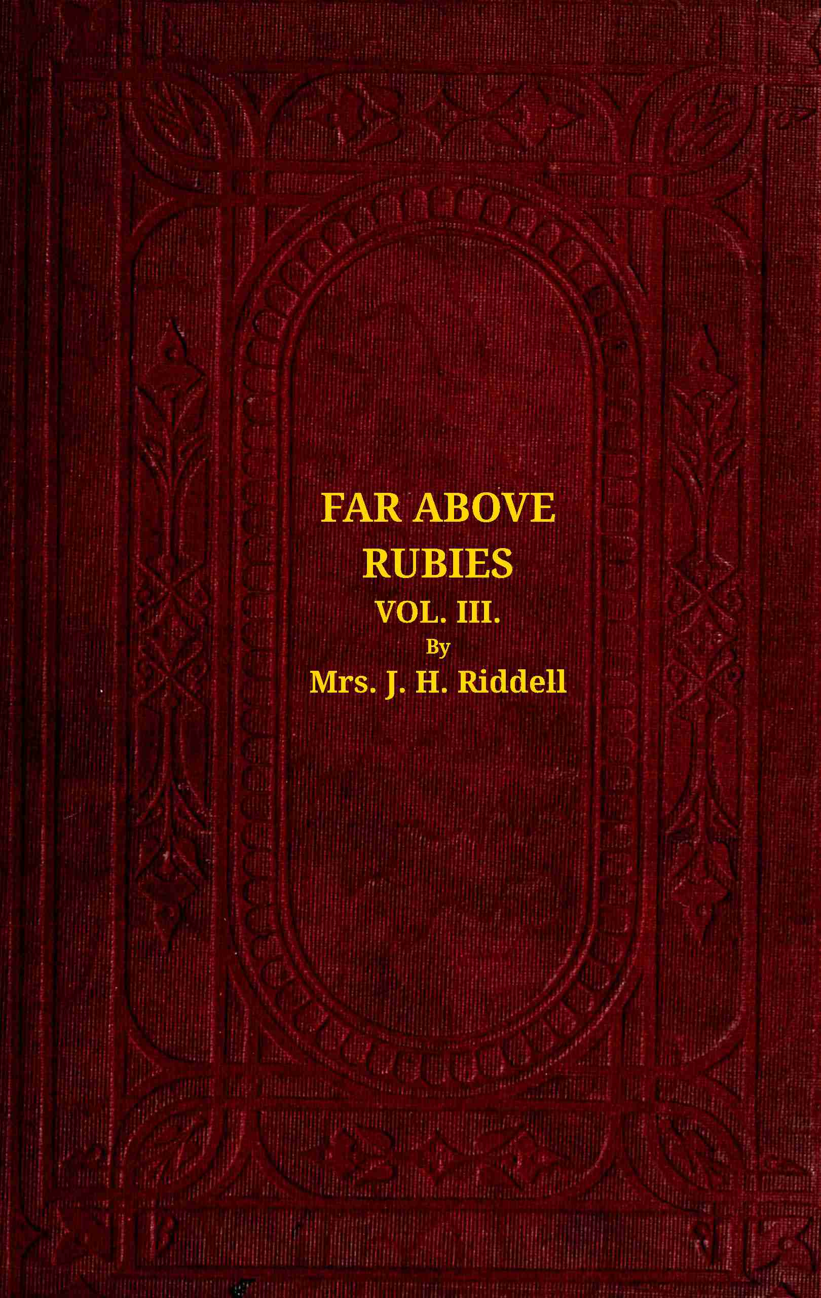 Far Above Rubies (vol. 3 of 3): A Novel