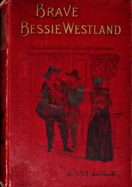 Brave Bessie Westland: A Story of Quaker Persecution