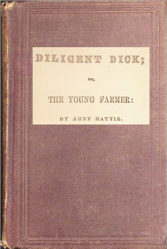 Diligent Dick: Or, The Young Farmer