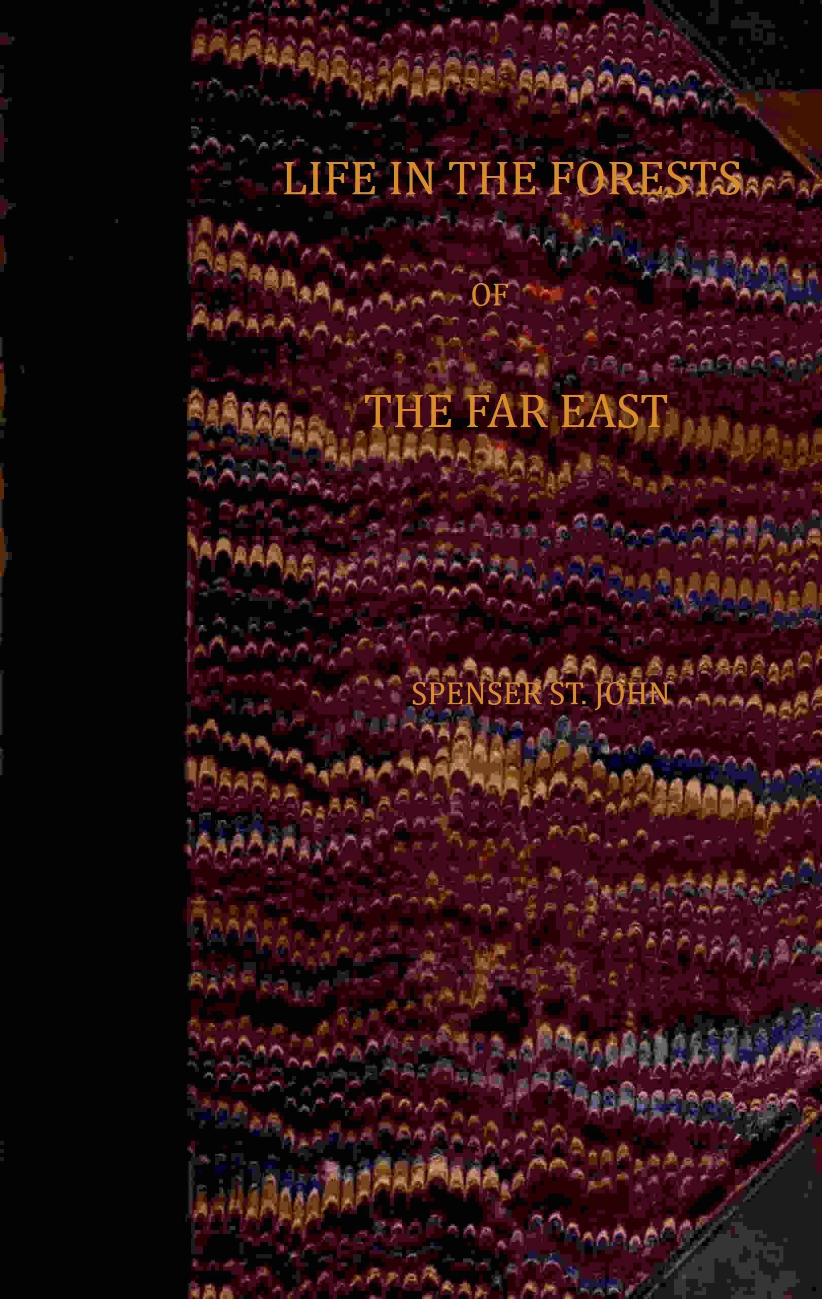 Life in the Forests of the Far East (vol. 1 of 2)