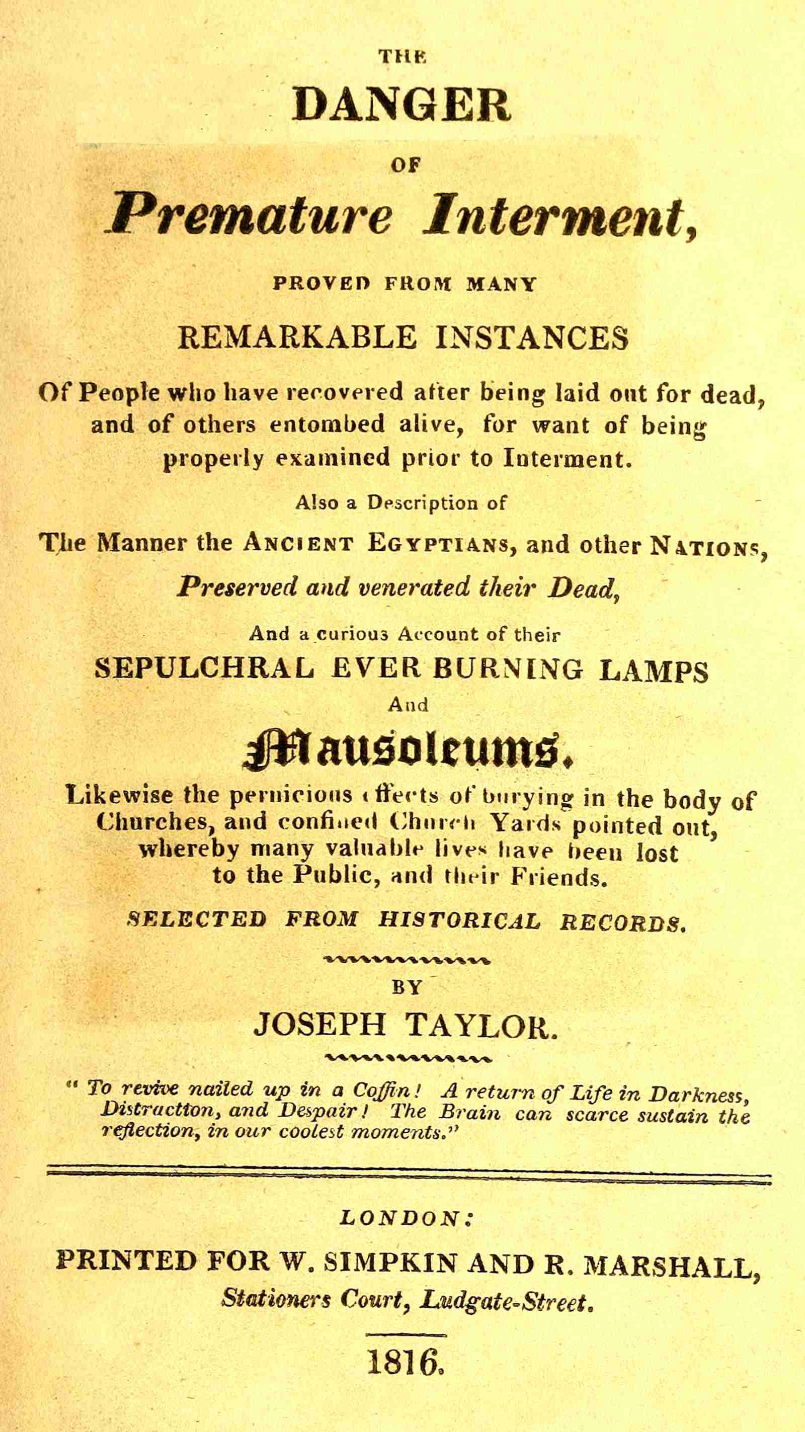 The Danger of Premature Interment: Proved from Many Remarkable Instances of People Who Have Recovered After Being Laid Out for Dead, and of Others Entombed Alive, for Want of Being Properly Examined Prior to Interment