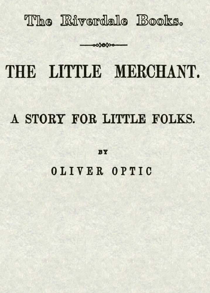 The Little Merchant: A Story for Little Folks
