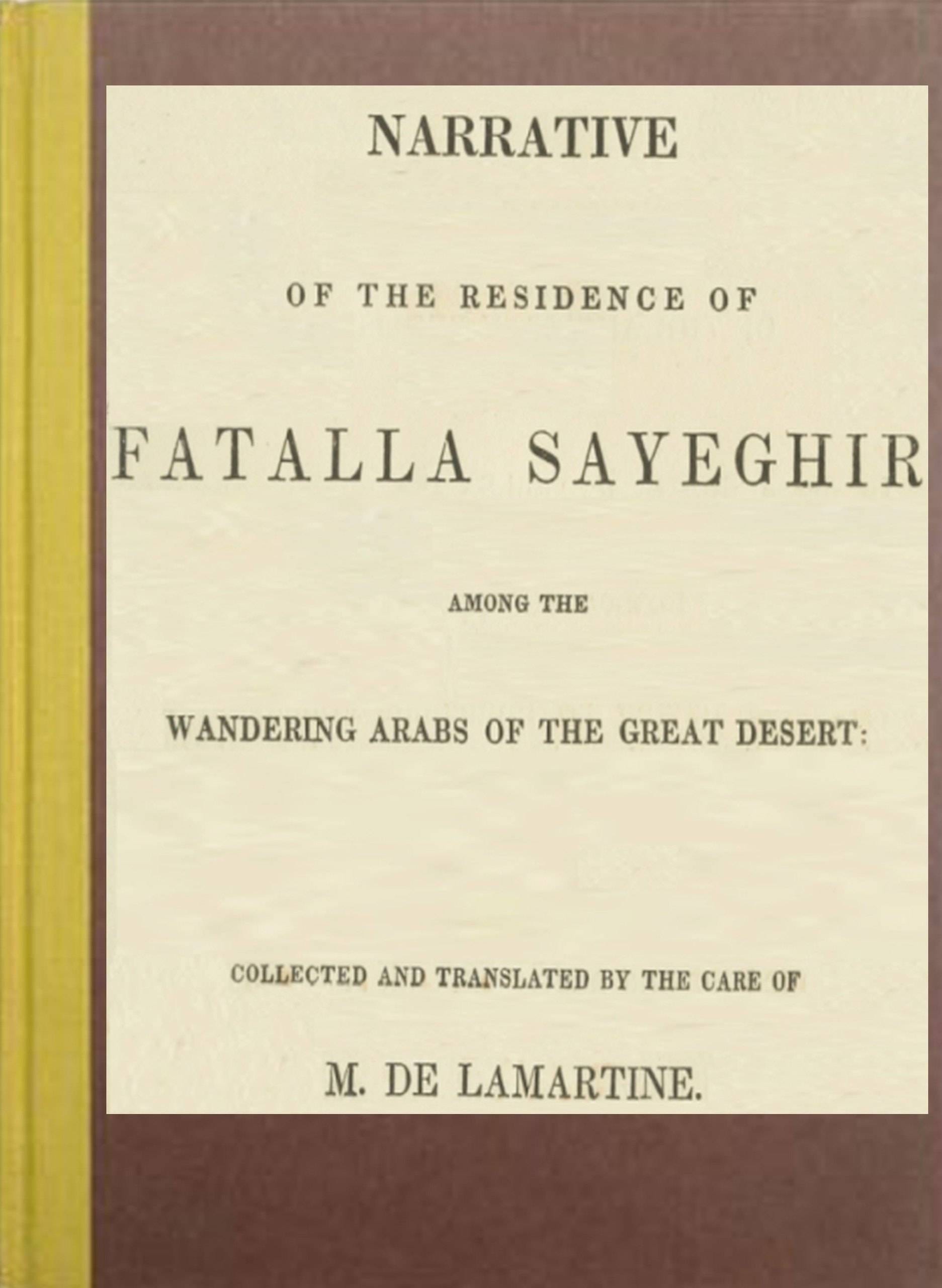 Narrative of the Residence of Fatalla Sayeghir Among the Wandering Arabs of the Great Desert