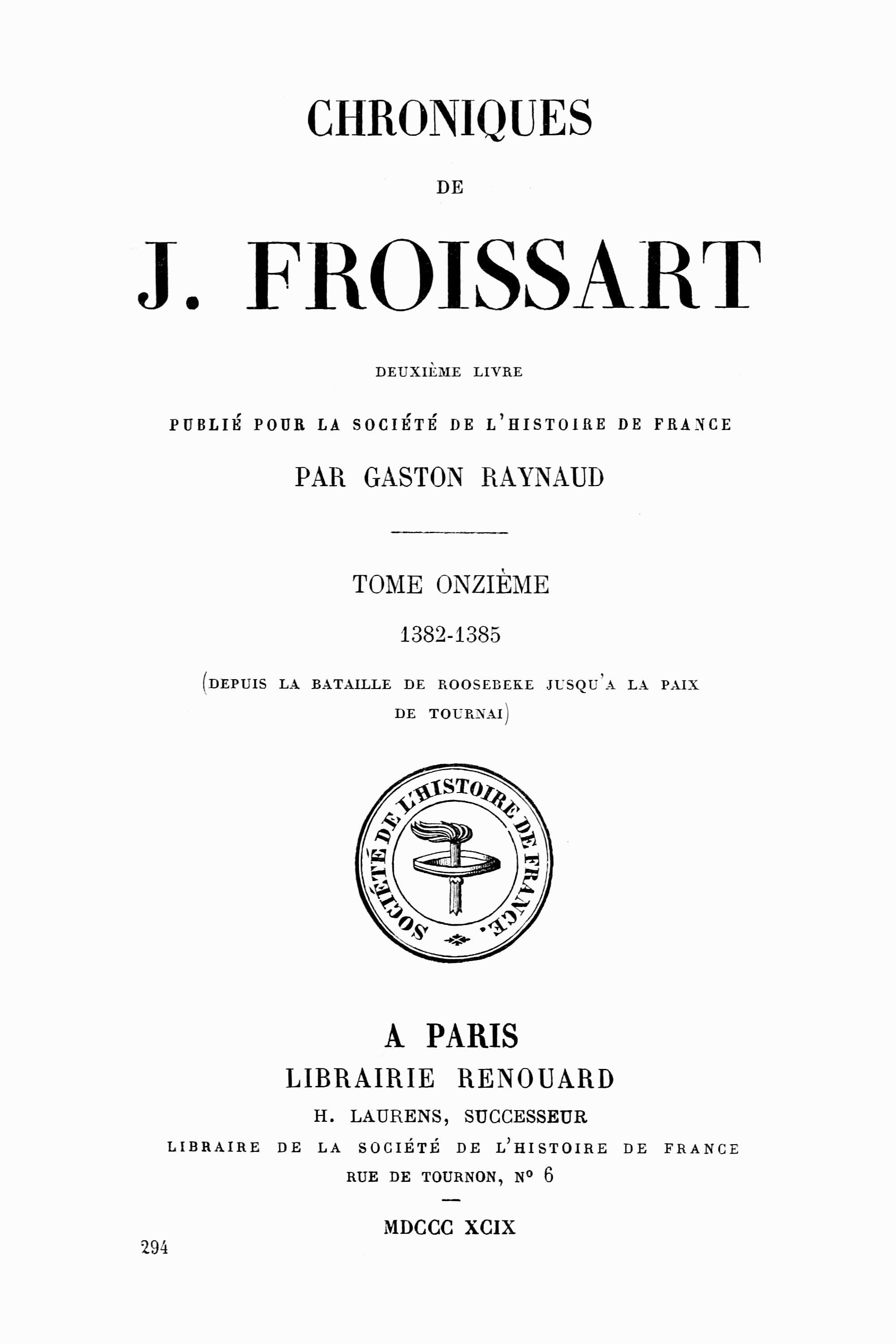 Chroniques De J. Froissart, Tome 11/13: 1382-1385 (depuis La Bataille De Roosebeke Jusqu'à La Paix De Tournai)