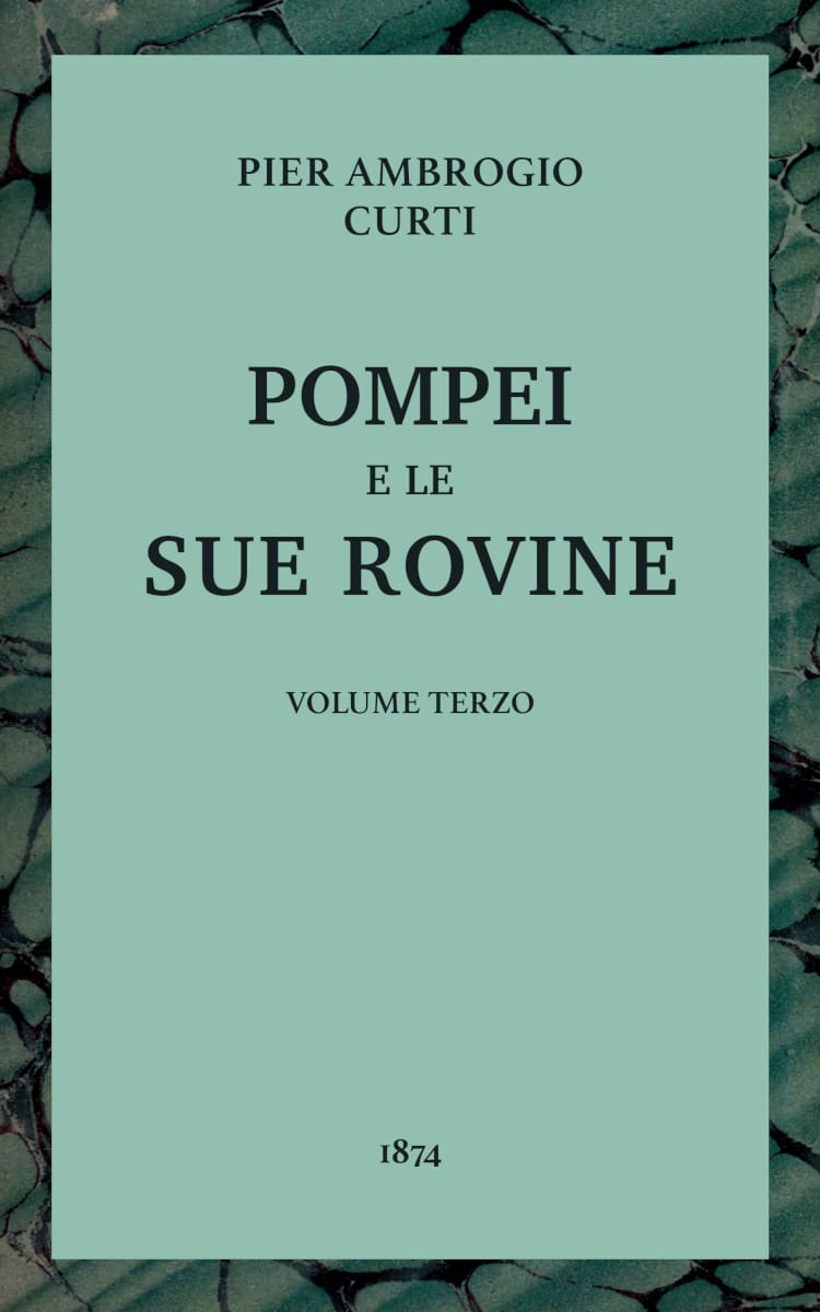 Pompei E Le Sue Rovine, Vol. 3 (of 3)