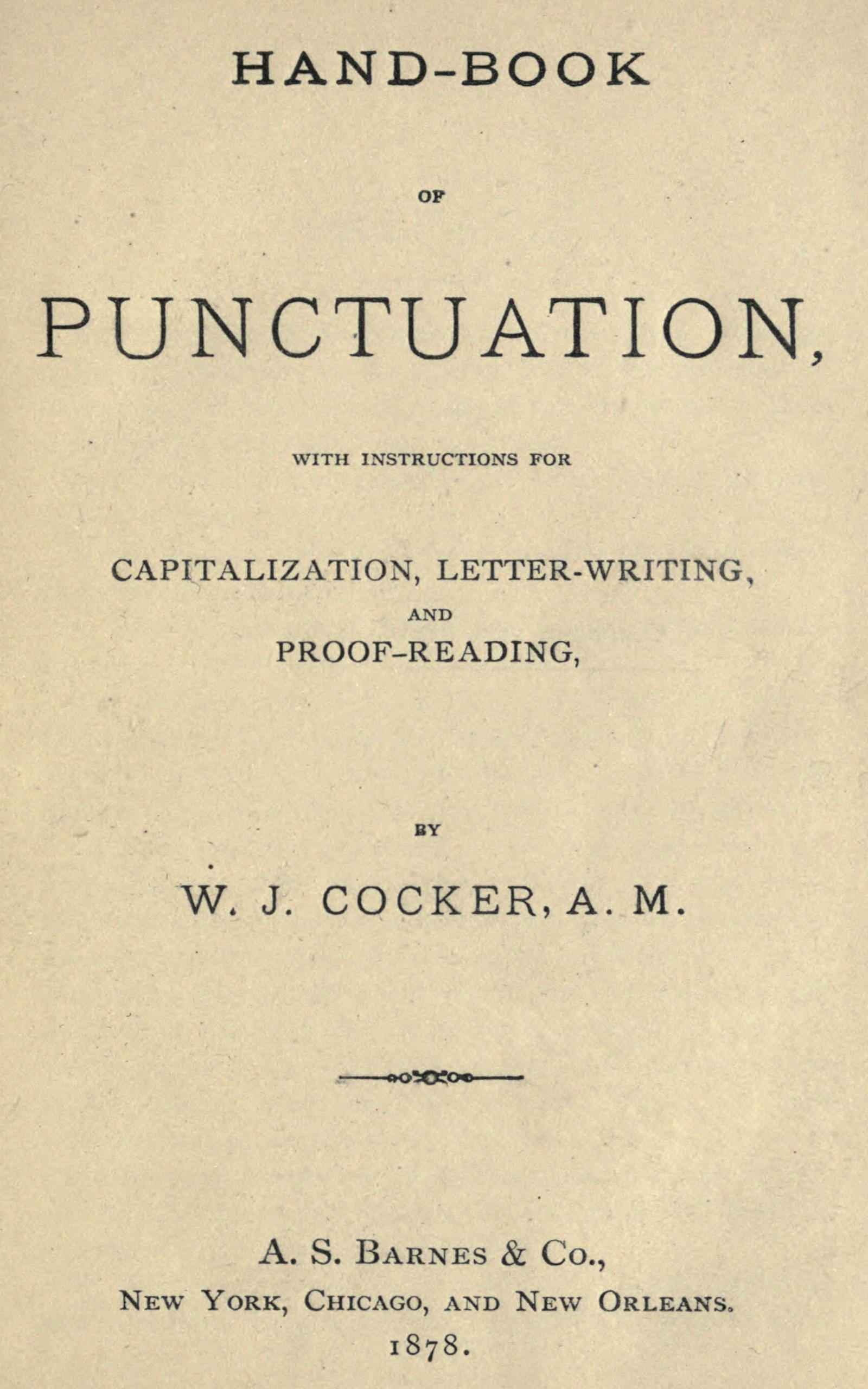 Hand-Book of Punctuation: With Instructions for Capitalization, Letter-Writing, and Proof-Reading