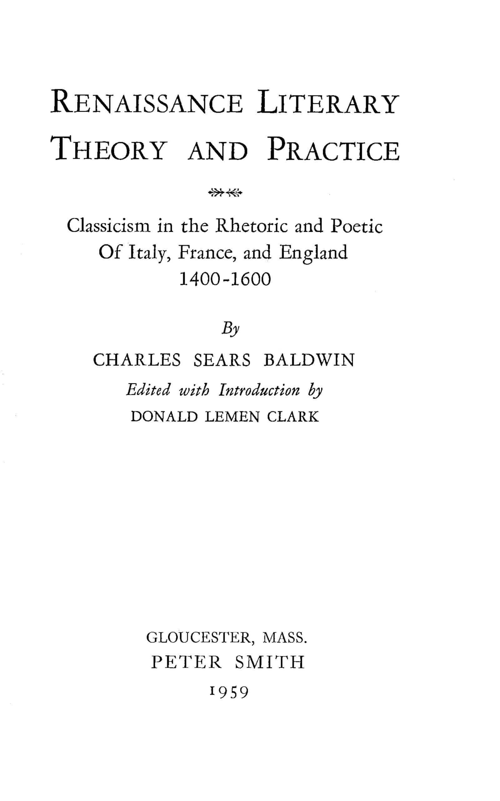 Renaissance Literary Theory and Practice: Classicism in the Rhetoric and Poetic of Italy, France, and England 1400-1600