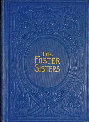 The Foster-Sisters: A Story in the Days of Wesley and Whitfield