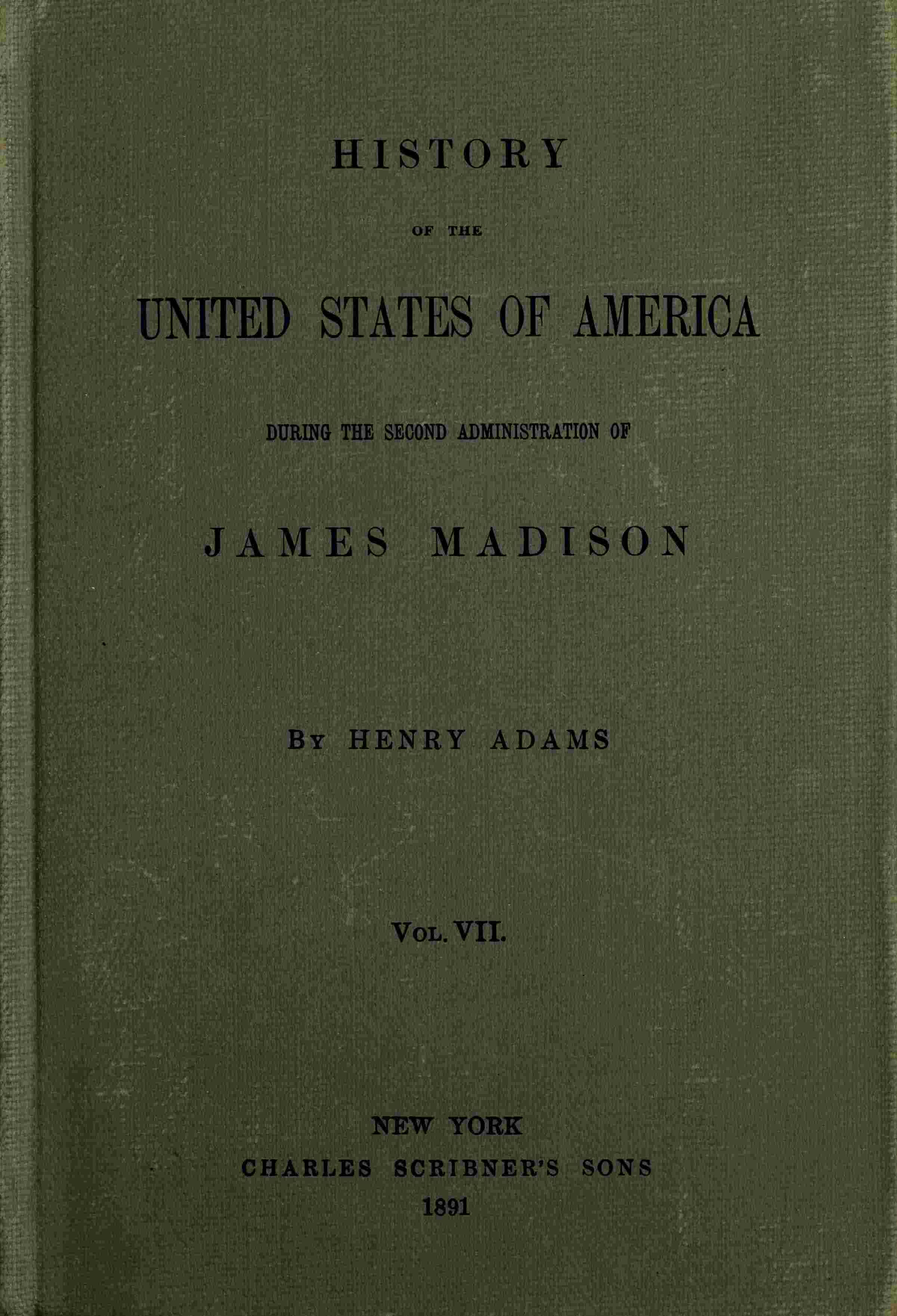 History of the United States of America, Volume 7 (of 9): During the Second Administration of James Madison