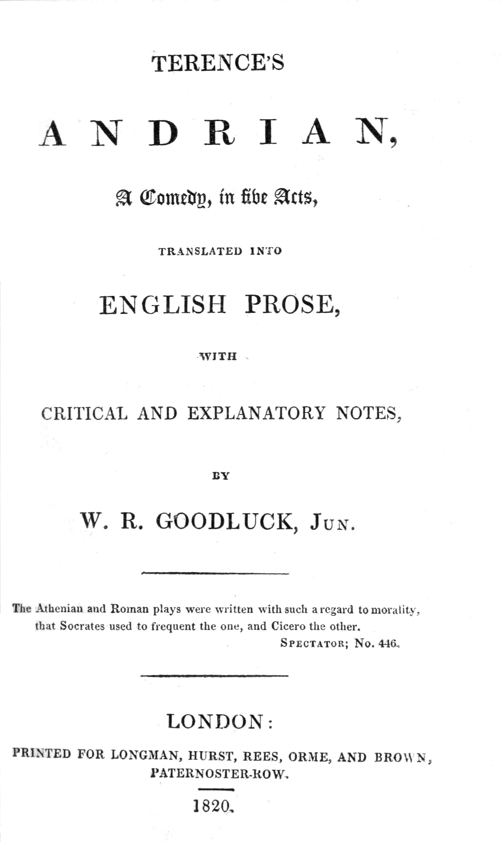 Terence's Andrian, a Comedy, in Five Acts: Translated into English Prose, with Critical and Explanatory Notes.