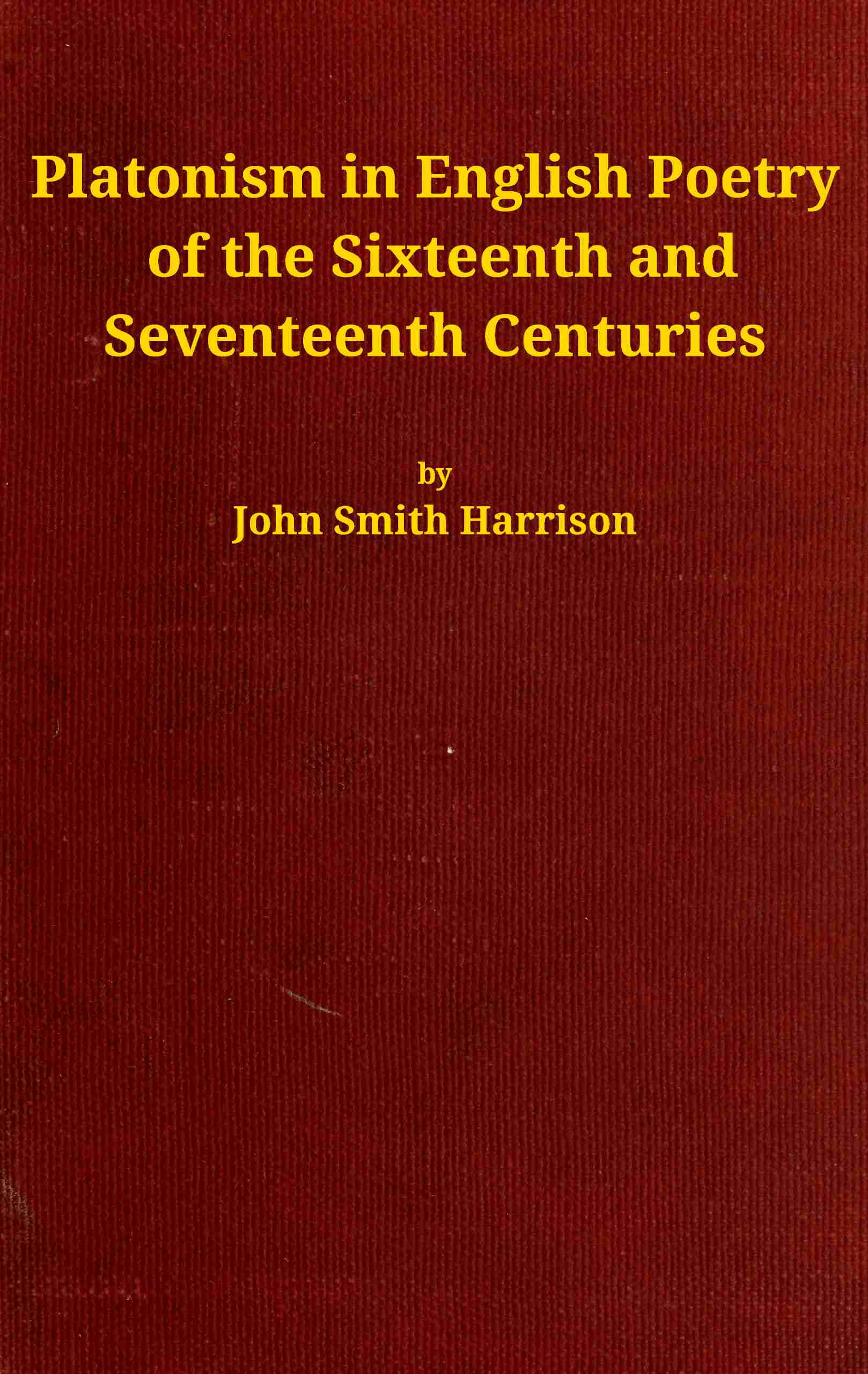Platonism in English Poetry of the Sixteenth and Seventeenth Centuries