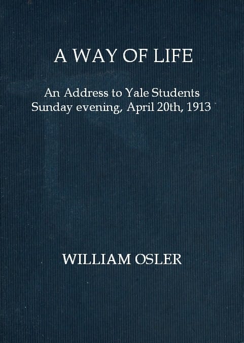 A Way of Life: An Address to Yale Students Sunday Evening, April 20th, 1913