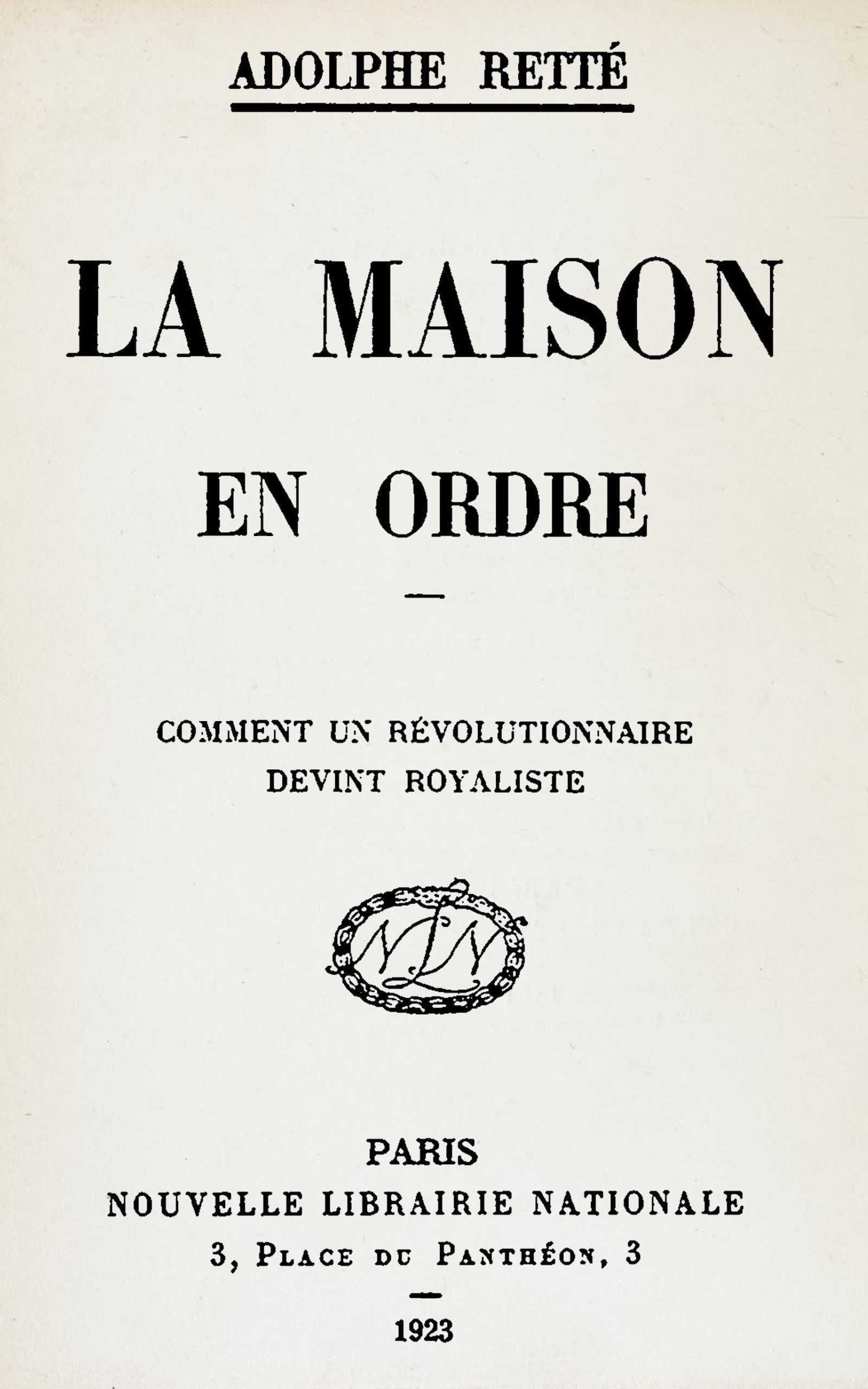 La Maison En Ordre: Comment UN Révolutionnaire Devint Royaliste