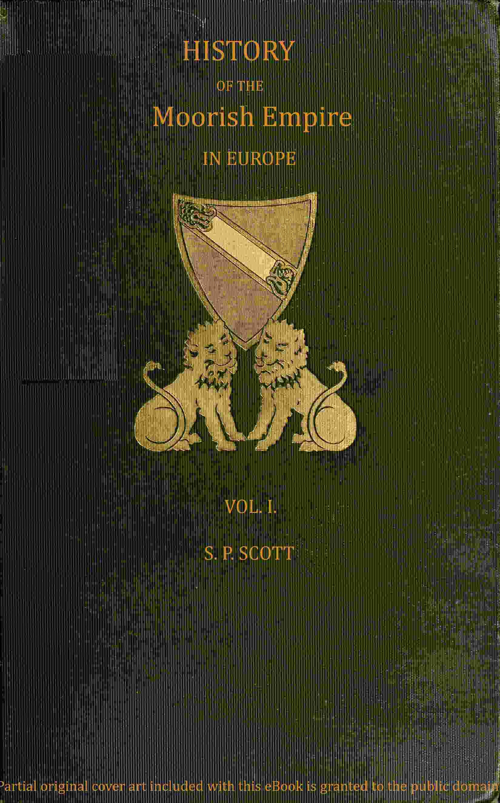 History of the Moorish Empire in Europe, Vol. 1 (of 3)