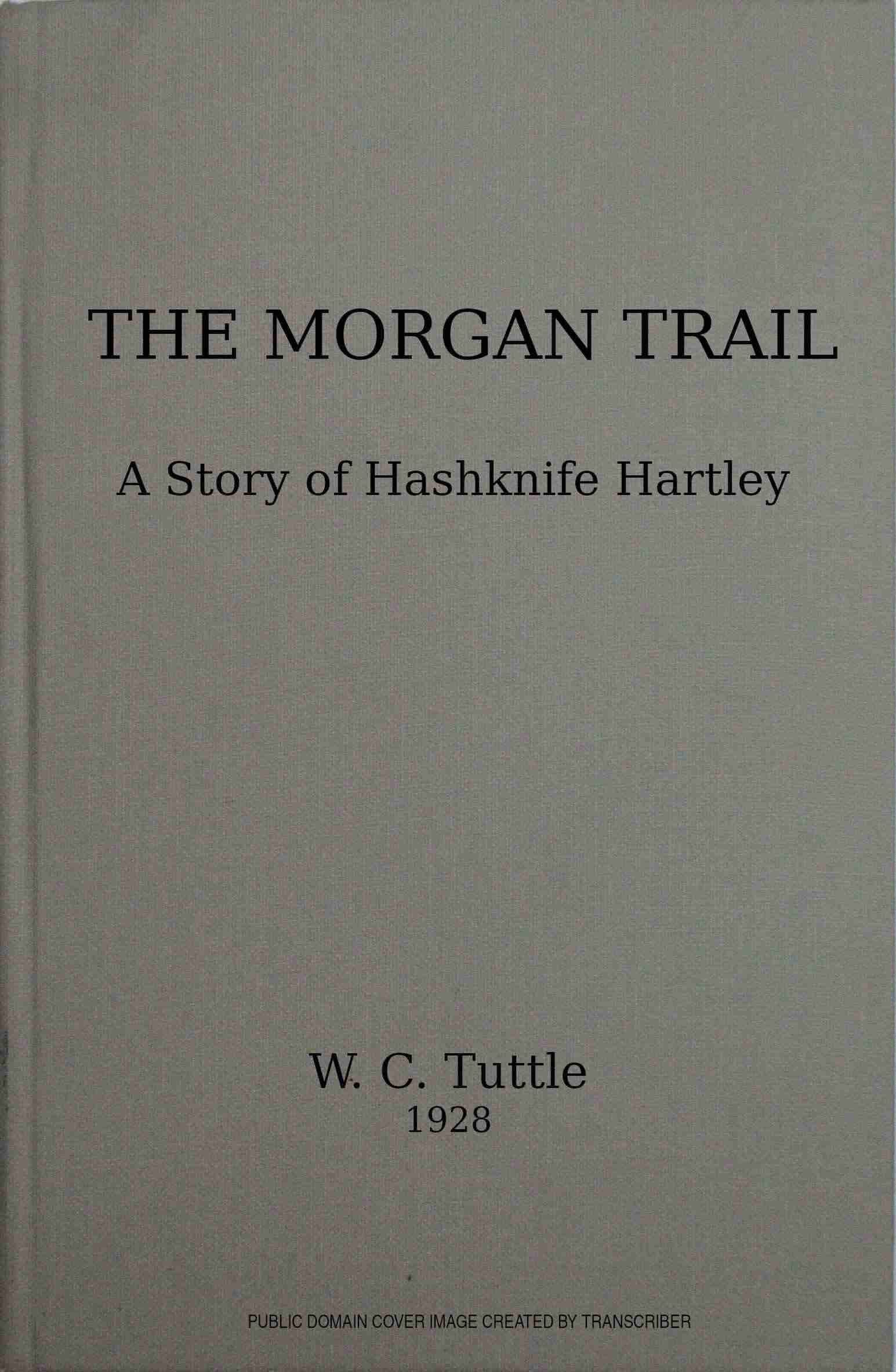 The Morgan Trail: A Story of Hashknife Hartley